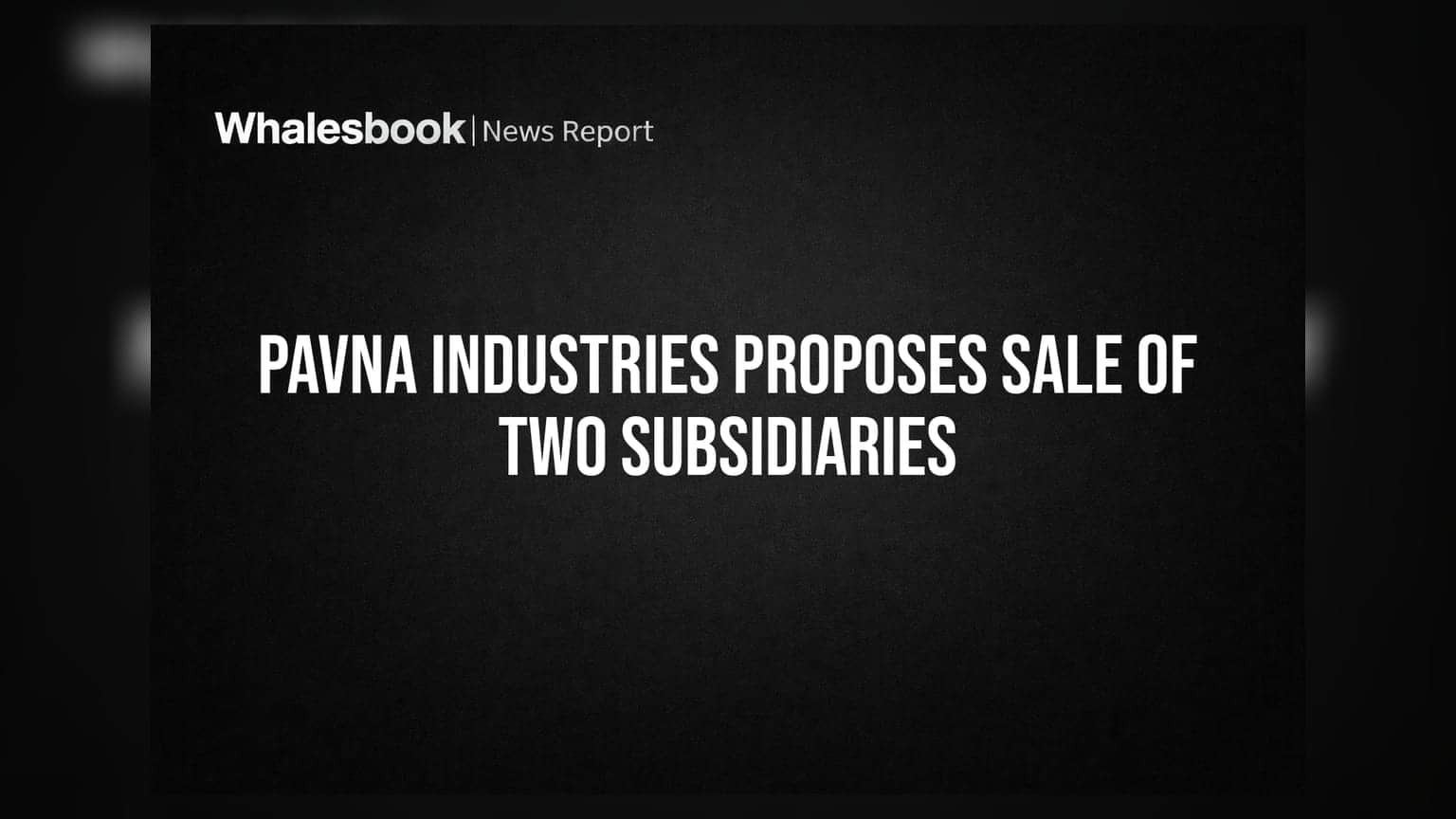 Pavna Industries AGM: இரண்டு துணை நிறுவனங்களை விற்க திட்டம்! முதலீட்டாளர்கள் முடிவு என்ன?