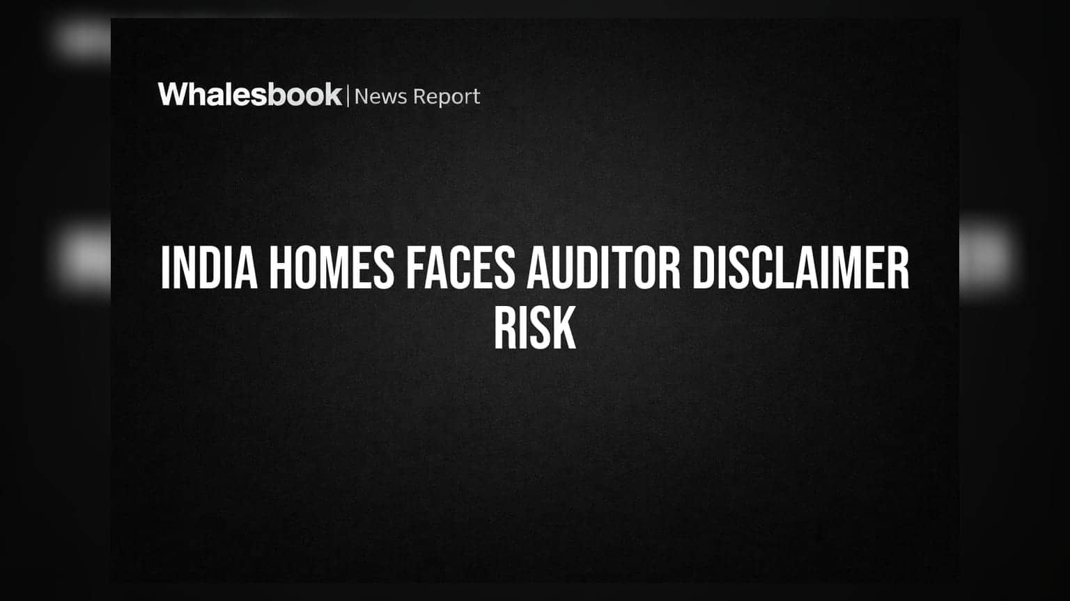 India Homes નો વાર્ષિક રિપોર્ટ સુધારાયો, પણ ઓડિટરની ટિપ્પણીથી રોકાણકારોની ચિંતા વધી