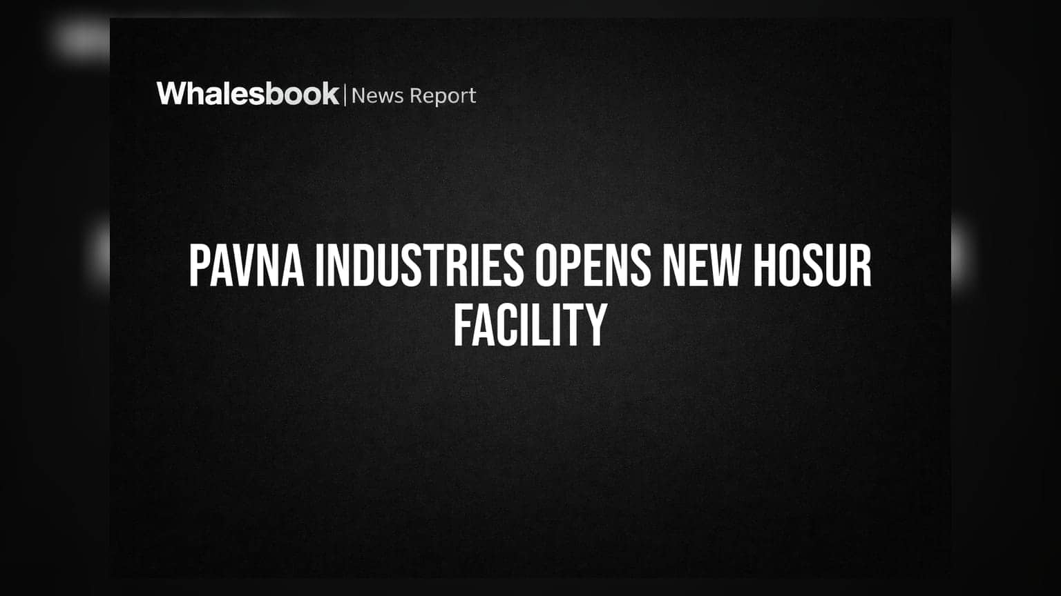 Pavna Industries Completes Hosur Plant Construction; Operational Shift Begins