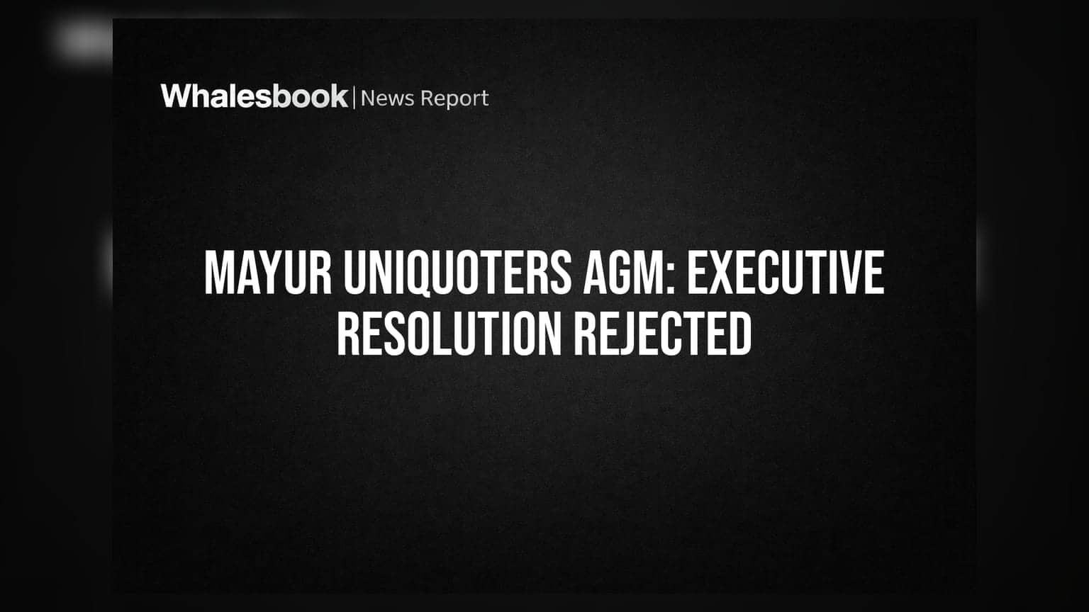 Mayur Uniquoters AGM: Final Dividend Approved; Executive Director Re-appointment Resolution Fails