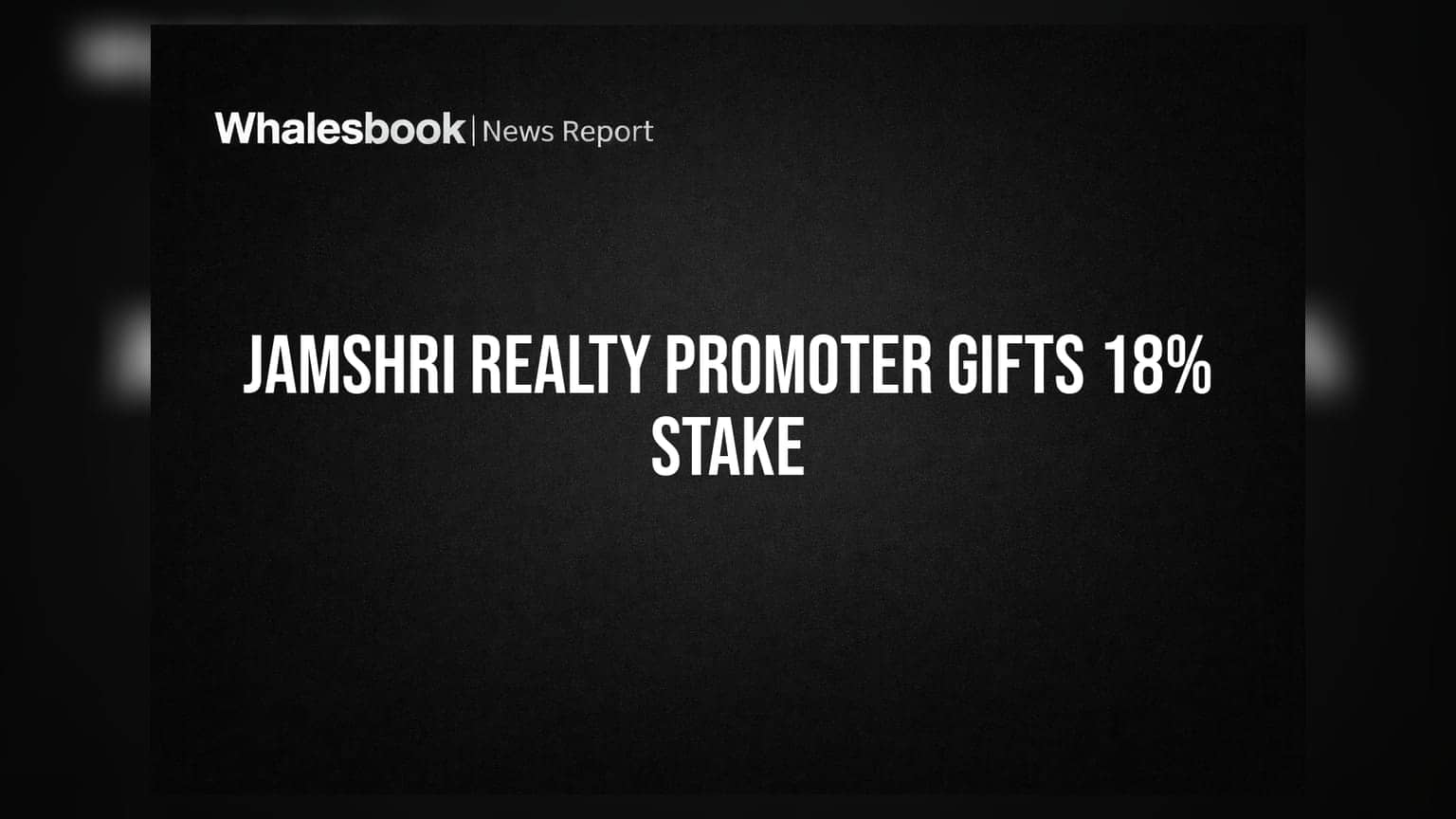Jamshri Realty: प्रमोटर राजेश दमानियांचा मोठा निर्णय, **18.53%** हिस्सा गिफ्ट स्वरूपात हस्तांतरित
