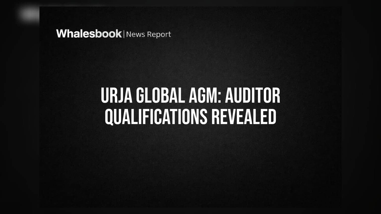 Urja Global 34th AGM: ऑडीटर की कड़ी टिप्पणी और नए फंडरेजिंग प्लान पर निवेशकों की नजर