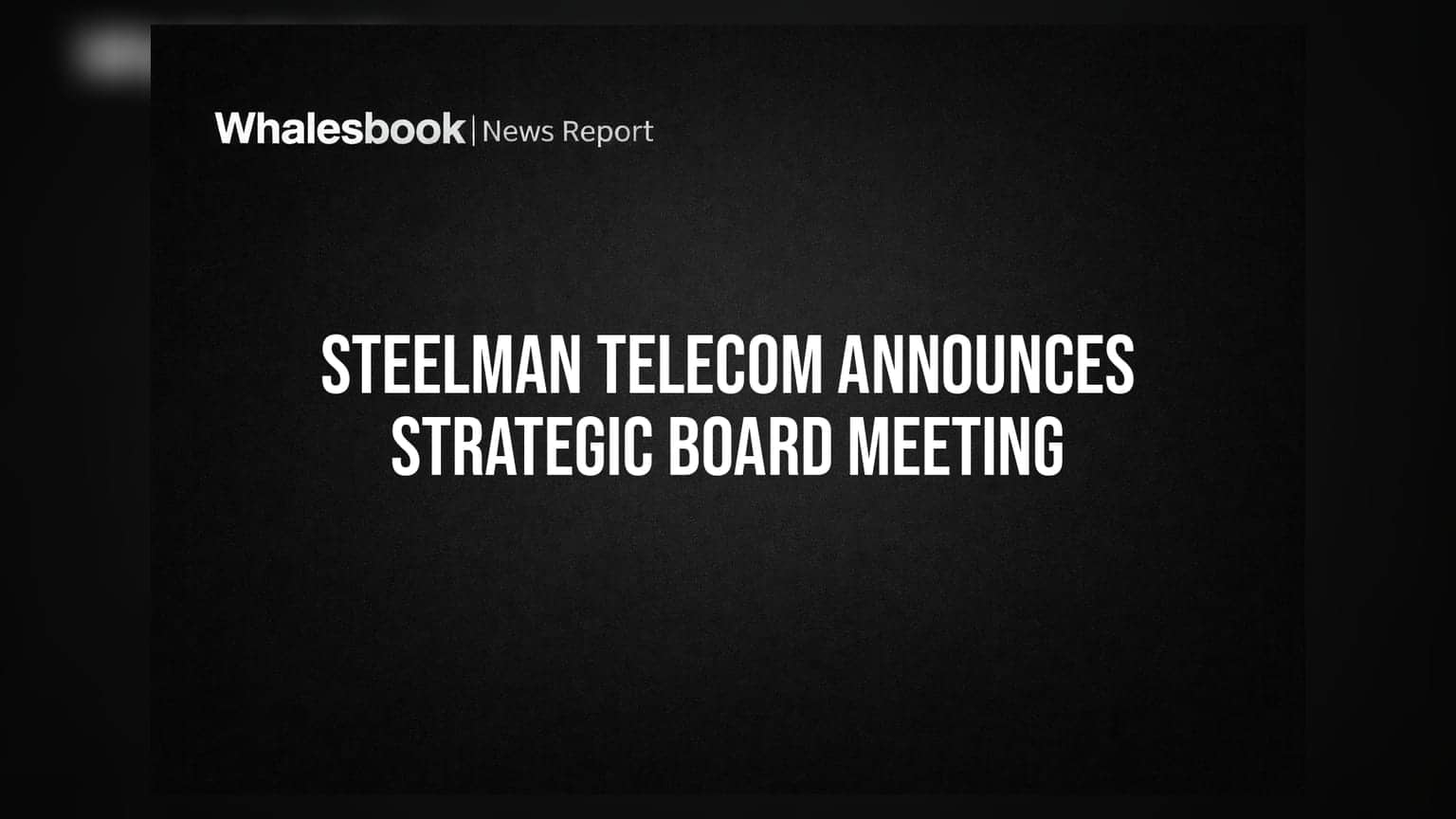 Steelman Telecom: ૨૫ સપ્ટેમ્બરે મોટી જાહેરાતની તૈયારી, કંપનીના બોર્ડની મળશે ખાસ બેઠક