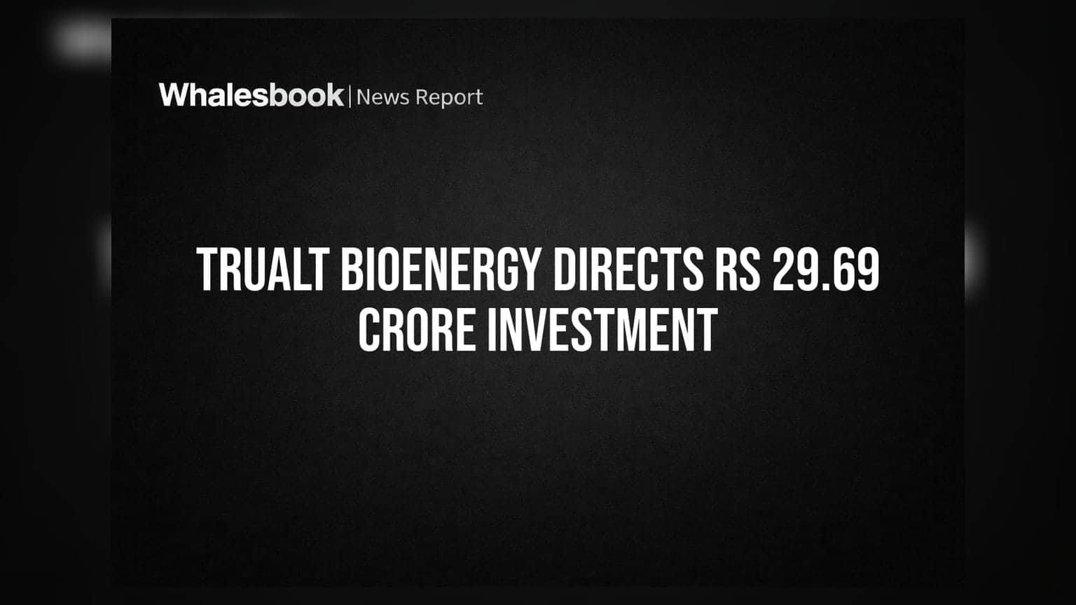 Trualt Bioenergy: ਸਹਾਇਕ ਕੰਪਨੀਆਂ ਵਿੱਚ **₹29.69 ਕਰੋੜ** ਦਾ ਨਿਵੇਸ਼, ਨਵੇਂ ਡਾਇਰੈਕਟਰ ਦੀ ਨਿਯੁਕਤੀ