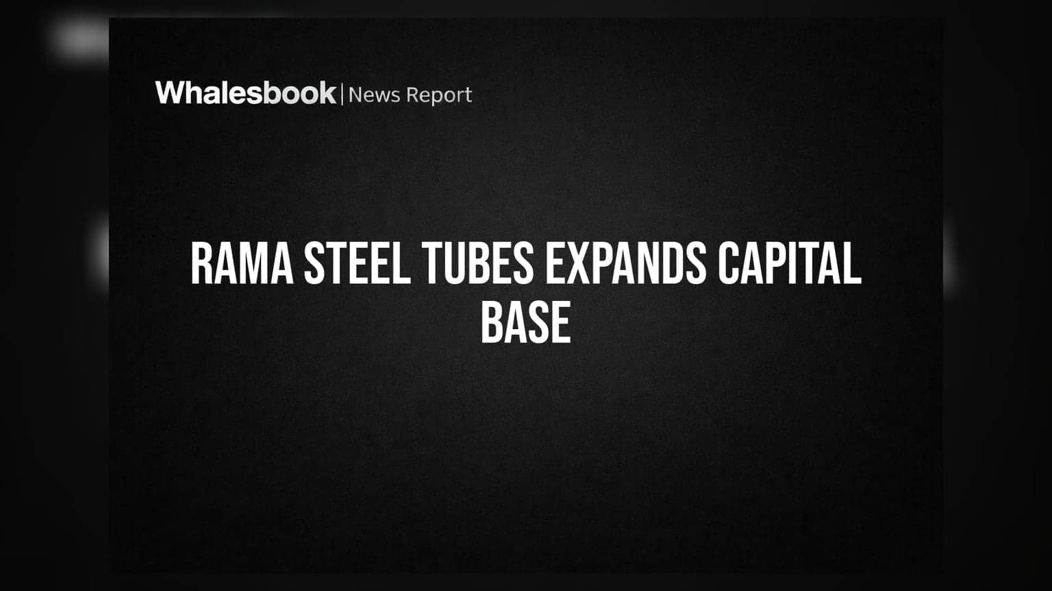 Rama Steel Tubes Approves Rs 346 Crore Fundraise and Acquisition Extension
