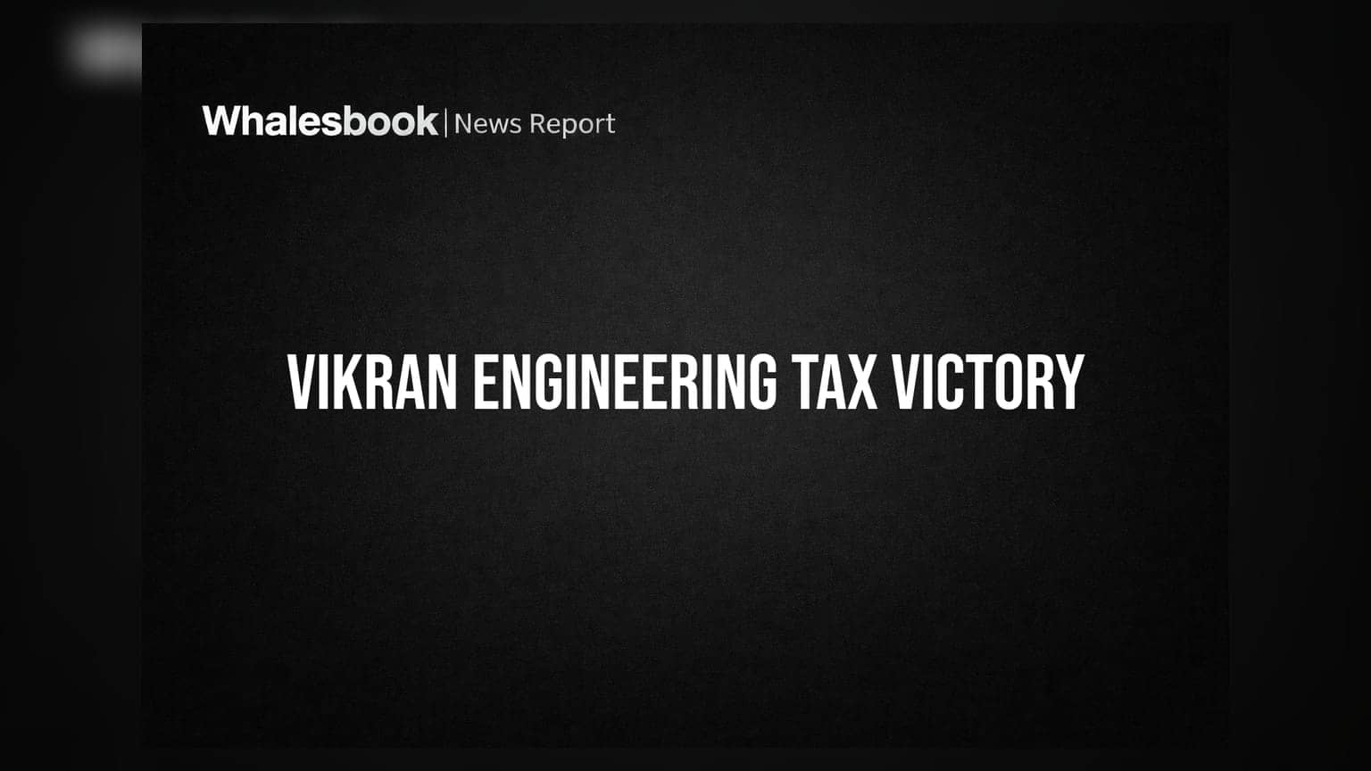 Vikran Engineering: ITAT ના ચુકાદાથી કંપનીને મોટી રાહત, **₹3.96 કરોડ**ની ટેક્સ ડિમાન્ડ રદ