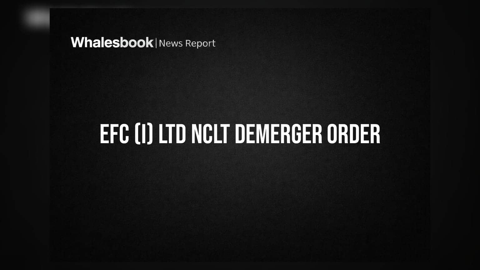 EFC (I) Ltd च्या डीमर्जरला NCLT कडून हिरवा कंदील; व्यवसायाचे होणार विभाजन