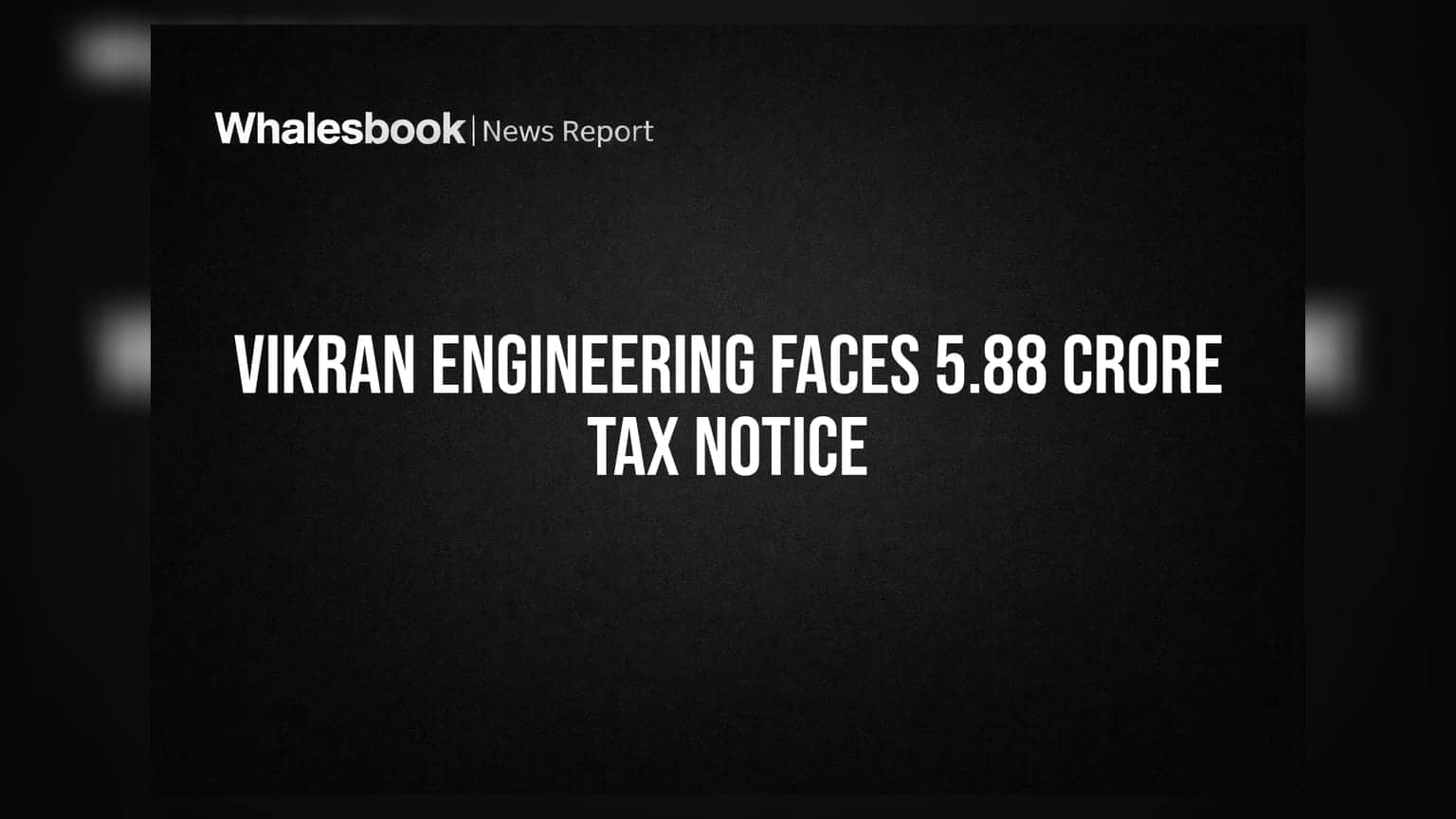 Vikran Engineering Receives Rs 5.88 Crore GST Demand Notice for FY23