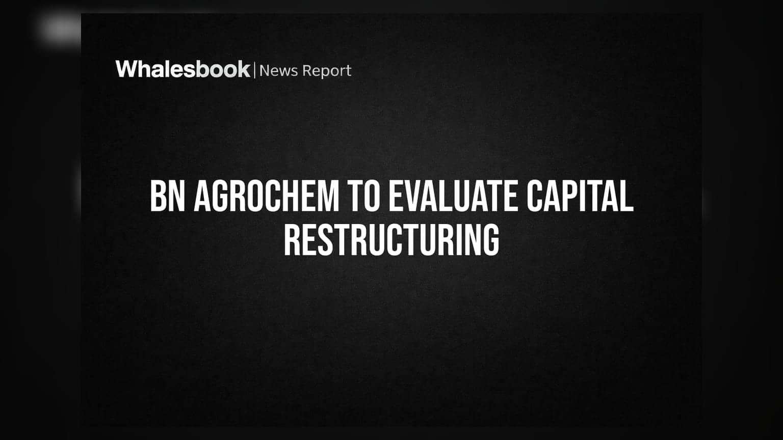 BN Agrochem Ltd: शेयरधारकों की बल्ले-बल्ले! कैपिटल रीस्ट्रक्चरिंग और स्टॉक स्प्लिट पर बड़ा फैसला