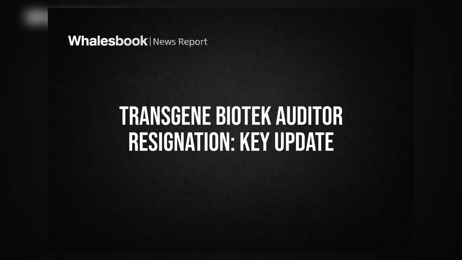 Transgene Biotek के ऑडिटर ने छोड़ा पद, तुरंत प्रभाव से इस्तीफा प्रभावी