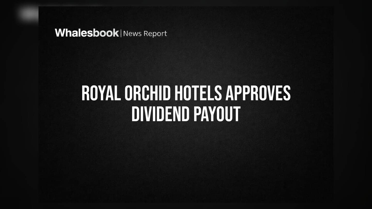 Royal Orchid Hotels Shareholders Approve Rs 2.50 Dividend at 40th AGM