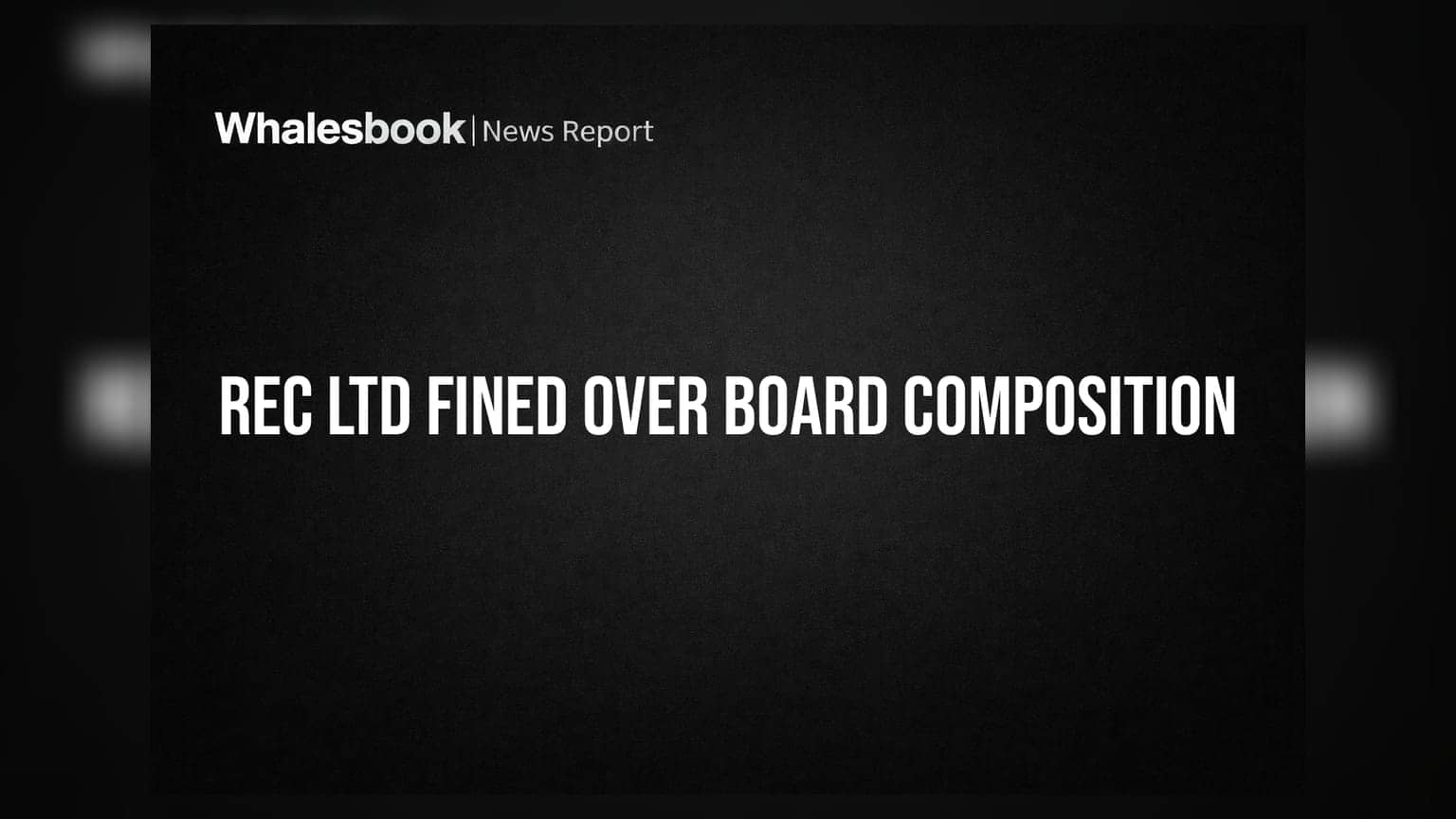 REC Ltd Faces Exchange Fines Over Board Composition Non-Compliance