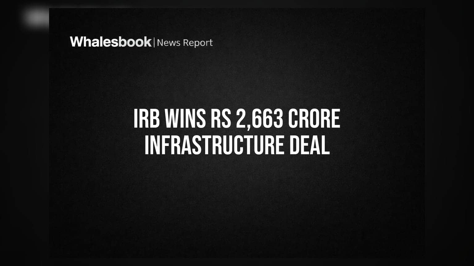 IRB Infrastructure Secures Rs 2,663 Crore Project Management Contract for 18 Years