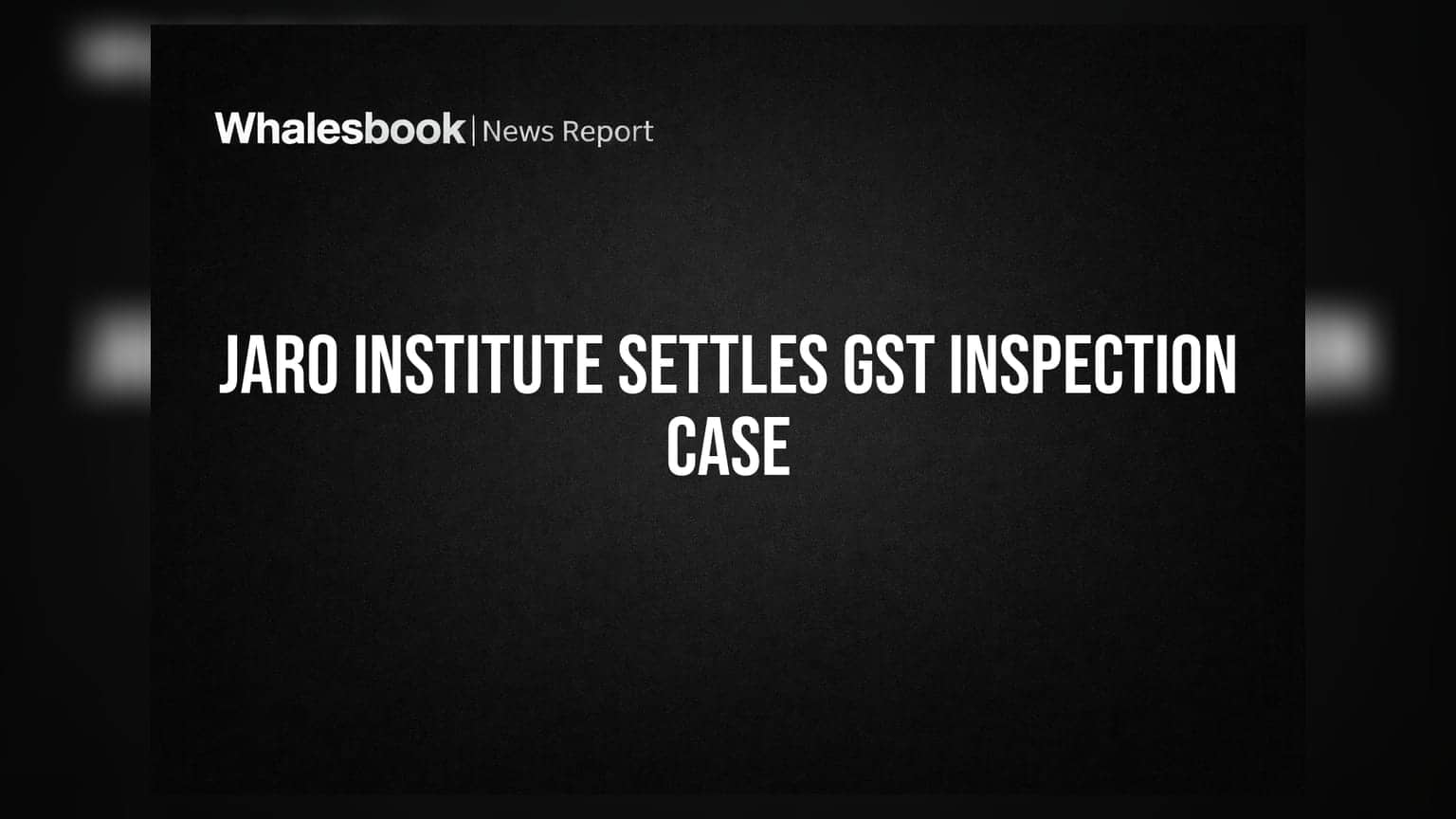 Jaro Institute GST Inspection: મહારાષ્ટ્ર ટેક્સ વિભાગની તપાસ પૂર્ણ, કંપનીએ **₹3.84 કરોડ** ચૂકવ્યા
