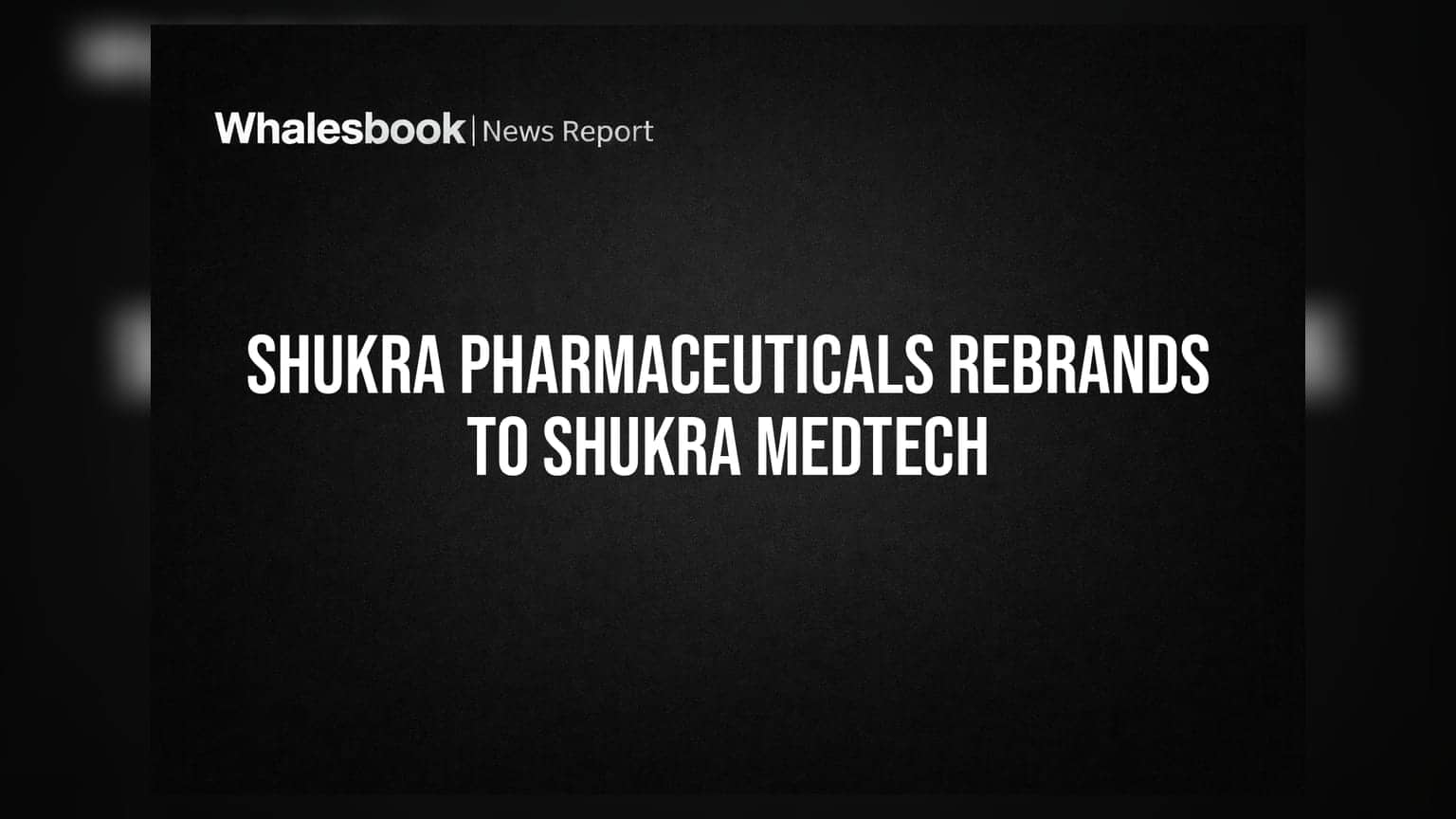 Shukra Pharmaceuticals Shareholders Approve Rebranding to Shukra Medtech Limited