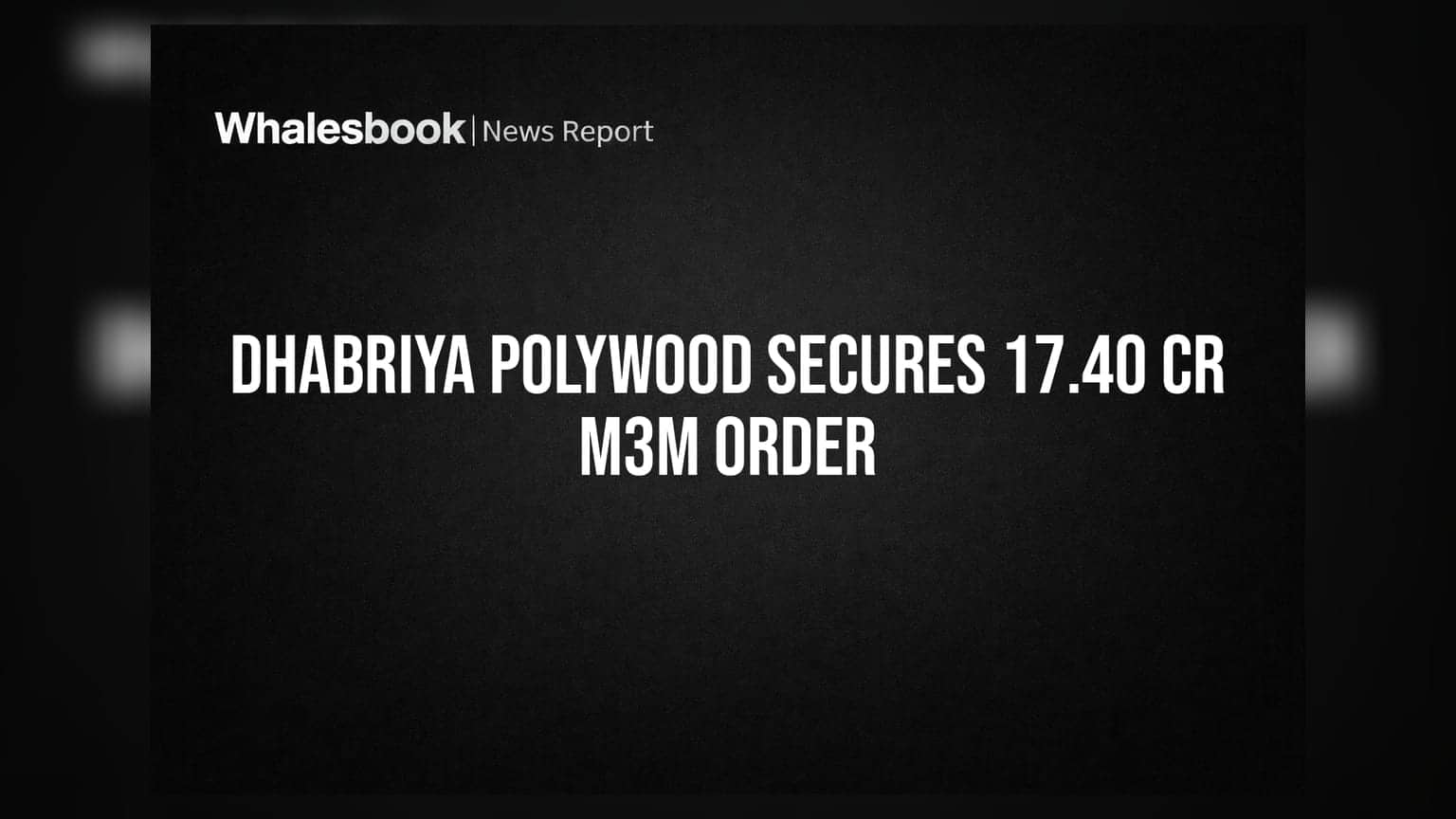Dhabriya Polywood Bags Rs 17.40 Crore Order From M3M Group