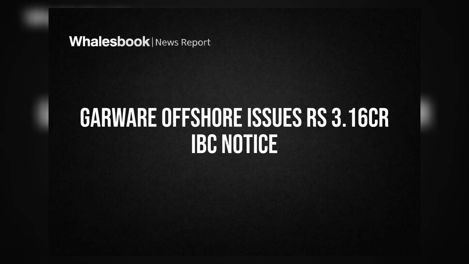 Garware Offshore Services: Afcons Infrastructure સામે IBC નોટિસ, **₹3.16 કરોડ**ની વસૂલાત માટે લડત