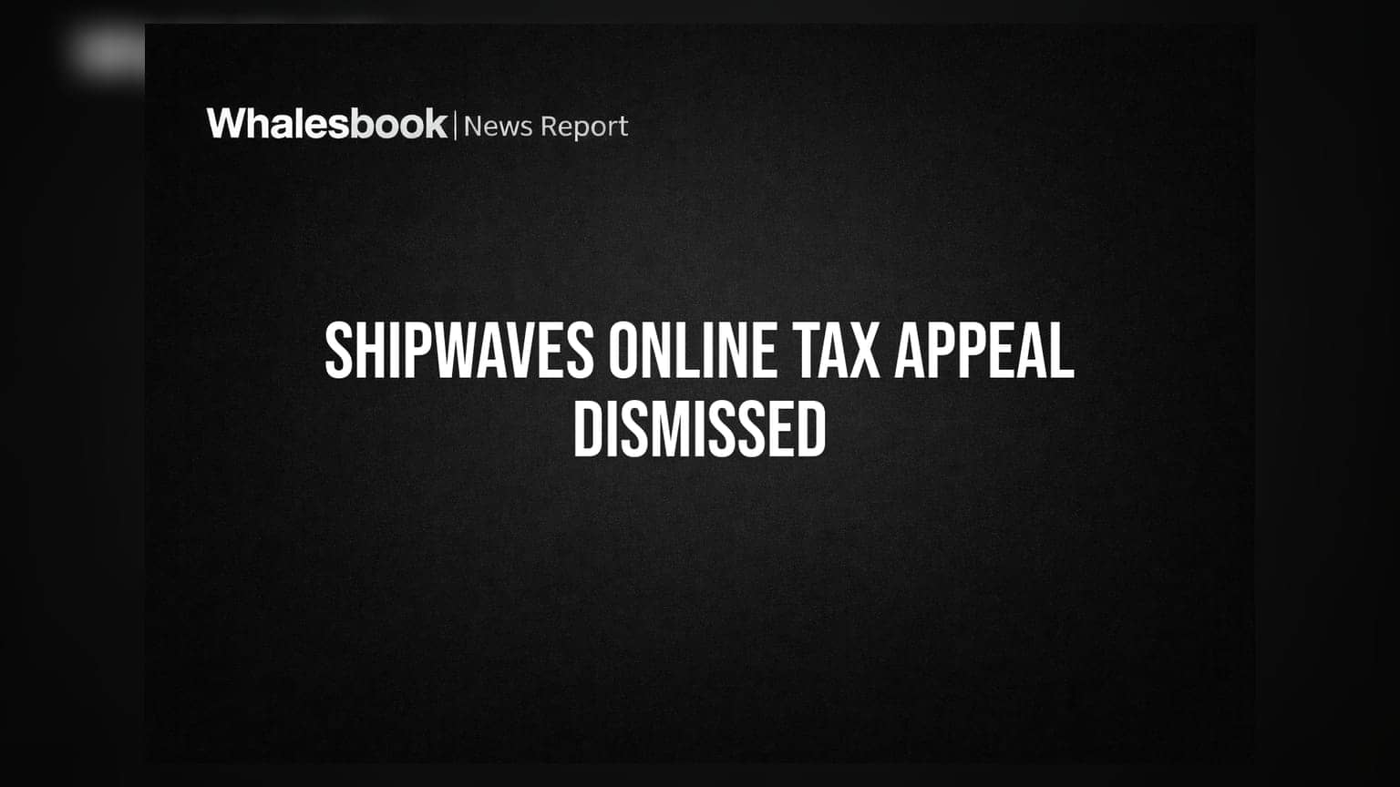 Shipwaves Online Ltd ਨੂੰ ਵੱਡਾ ਝਟਕਾ; ਟੈਕਸ ਵਿਵਾਦ ਵਿੱਚ ਅਪੀਲ ਖਾਰਜ, **₹0.73 ਕਰੋੜ** ਦਾ ਜੁਰਮਾਨਾ