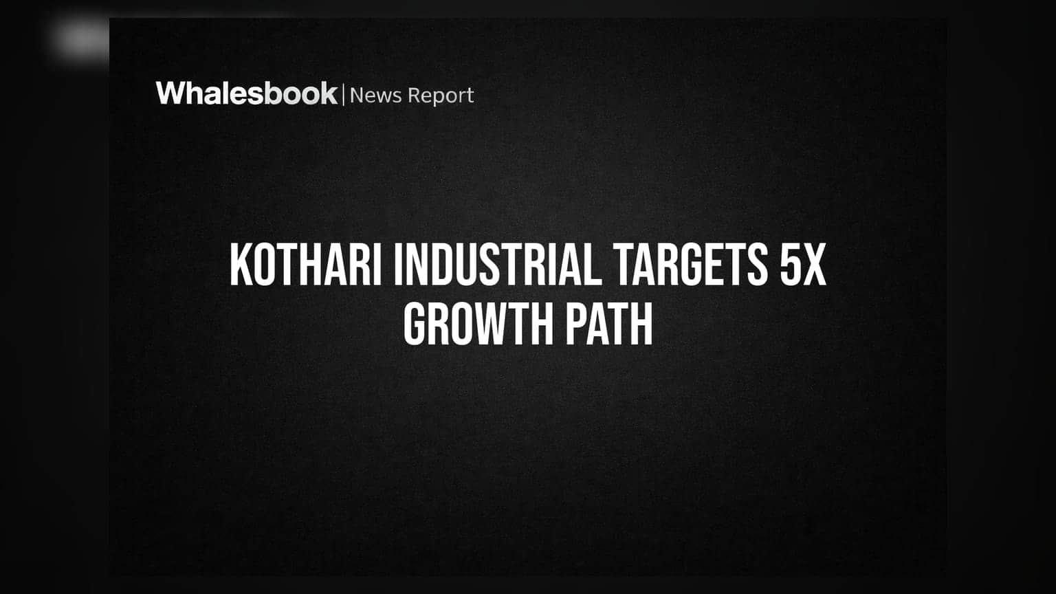 Kothari Industrial Corporation: હવે કંપનીનો દમદાર પ્લાન, **3x** થી **5x** ગ્રોથનું લક્ષ્ય
