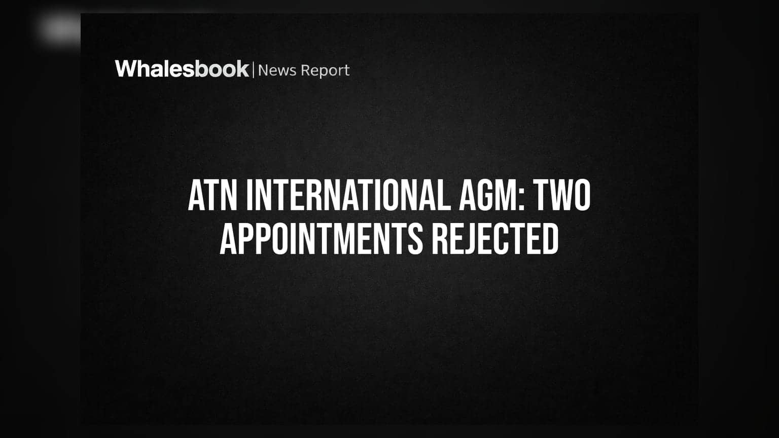 ATN International: 42મી AGMમાં મોટો વળાંક, શેરહોલ્ડરોએ બે ડાયરેક્ટરની નિમણૂક ફગાવી