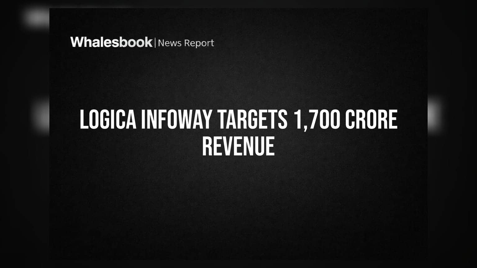 Logica Infoway AGM: FY27 Revenue Target Set at Rs 1,700 Crore
