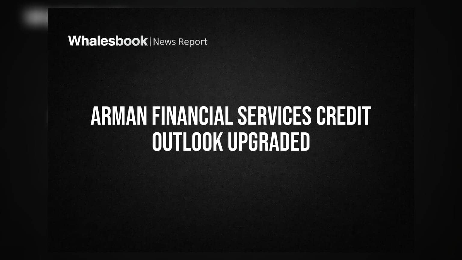 Arman Financial Services: முதலீட்டாளர்களுக்கு நற்செய்தி! கிரெடிட் ரேட்டிங் அவுட்லுக் உயர்வு