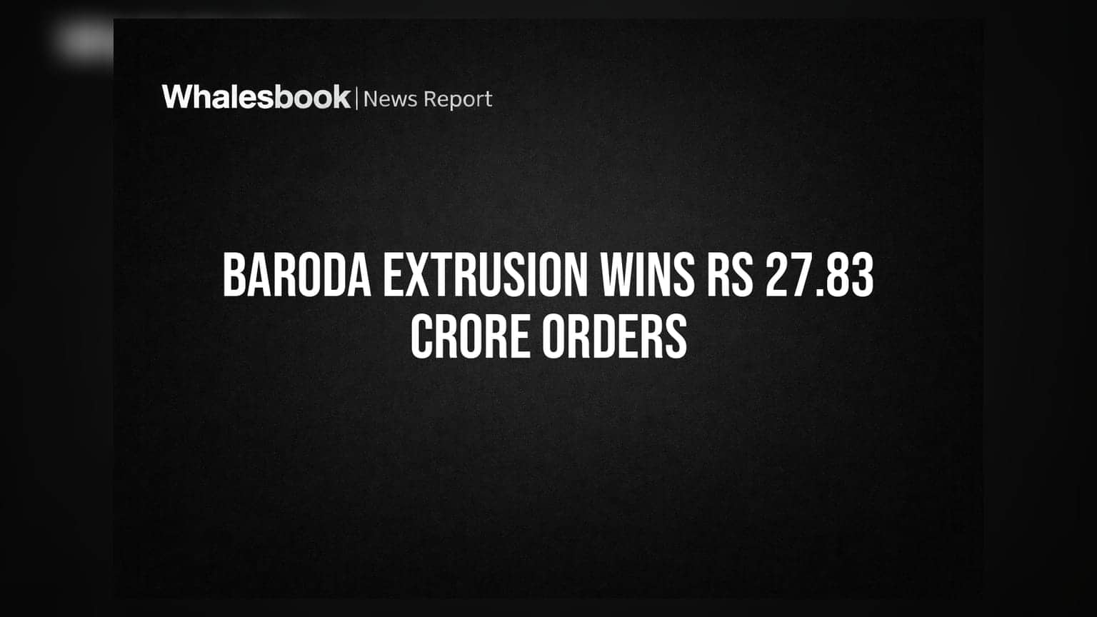 Baroda Extrusion: ਕੰਪਨੀ ਦੀ ਲੱਗੀ ਲਾਟਰੀ! ਮਿਲ ਗਏ **₹27.83 ਕਰੋੜ** ਦੇ ਨਵੇਂ ਆਰਡਰ