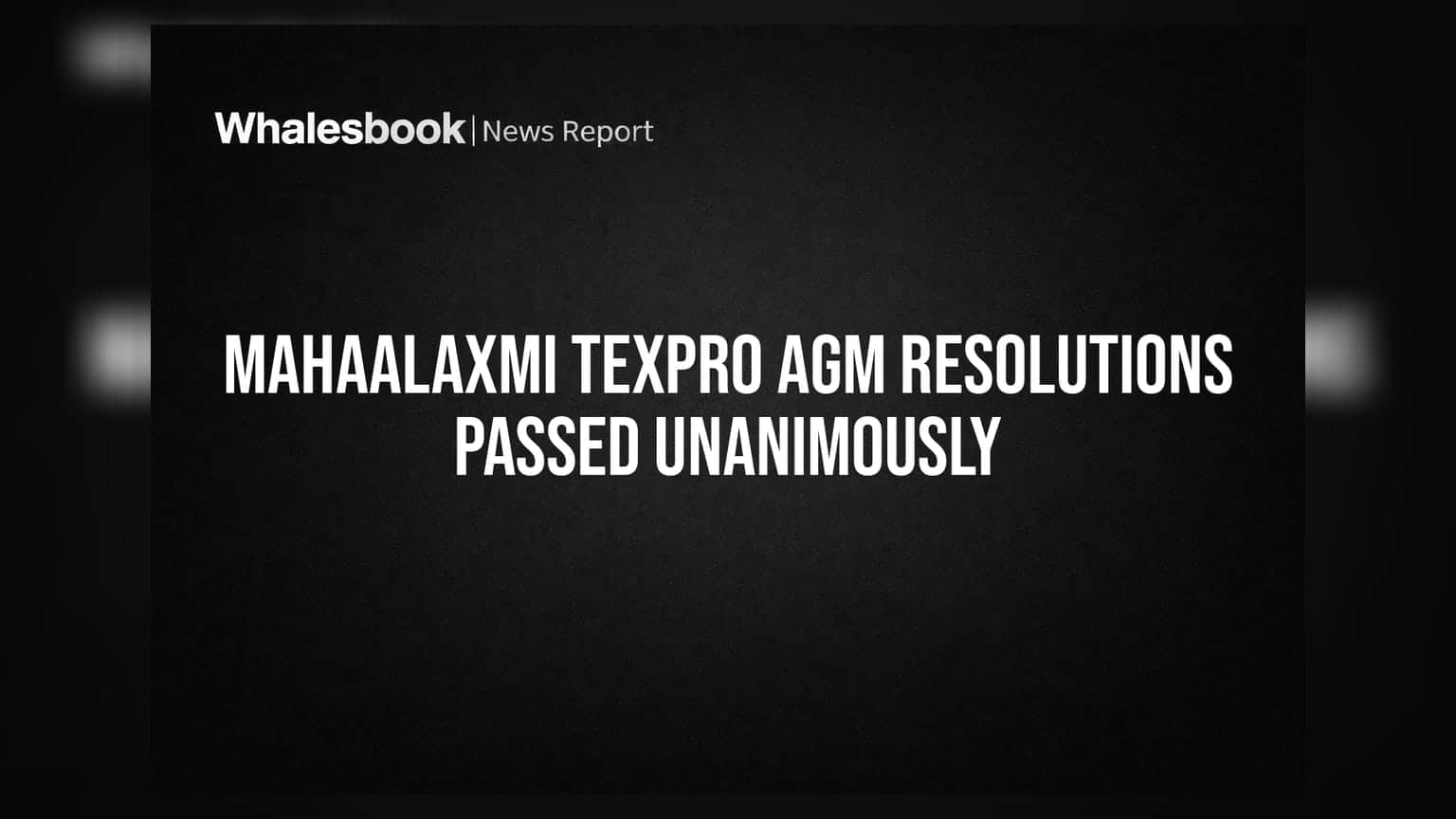 Mahaalaxmi Texpro: 33வது AGM-ல் அதிரடி வெற்றி! அனைத்து 6 தீர்மானங்களுக்கும் அமோக ஆதரவு