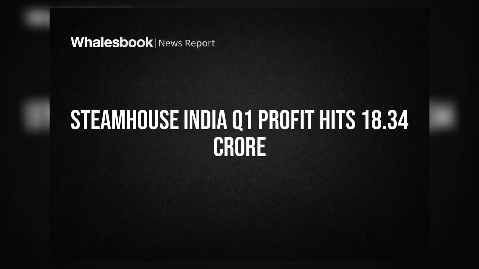 Steamhouse India Q1 Profit Jumps to Rs 18.34 Crore; IPO Completed