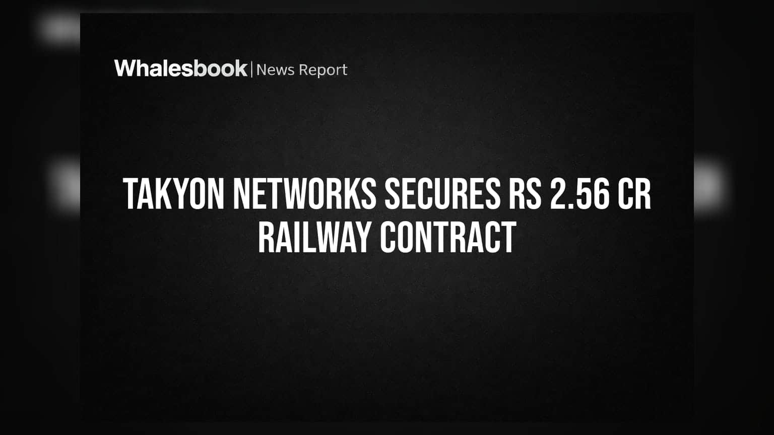 Takyon Networks Wins Rs 2.56 Crore RailNet Upgrade Order from BLW