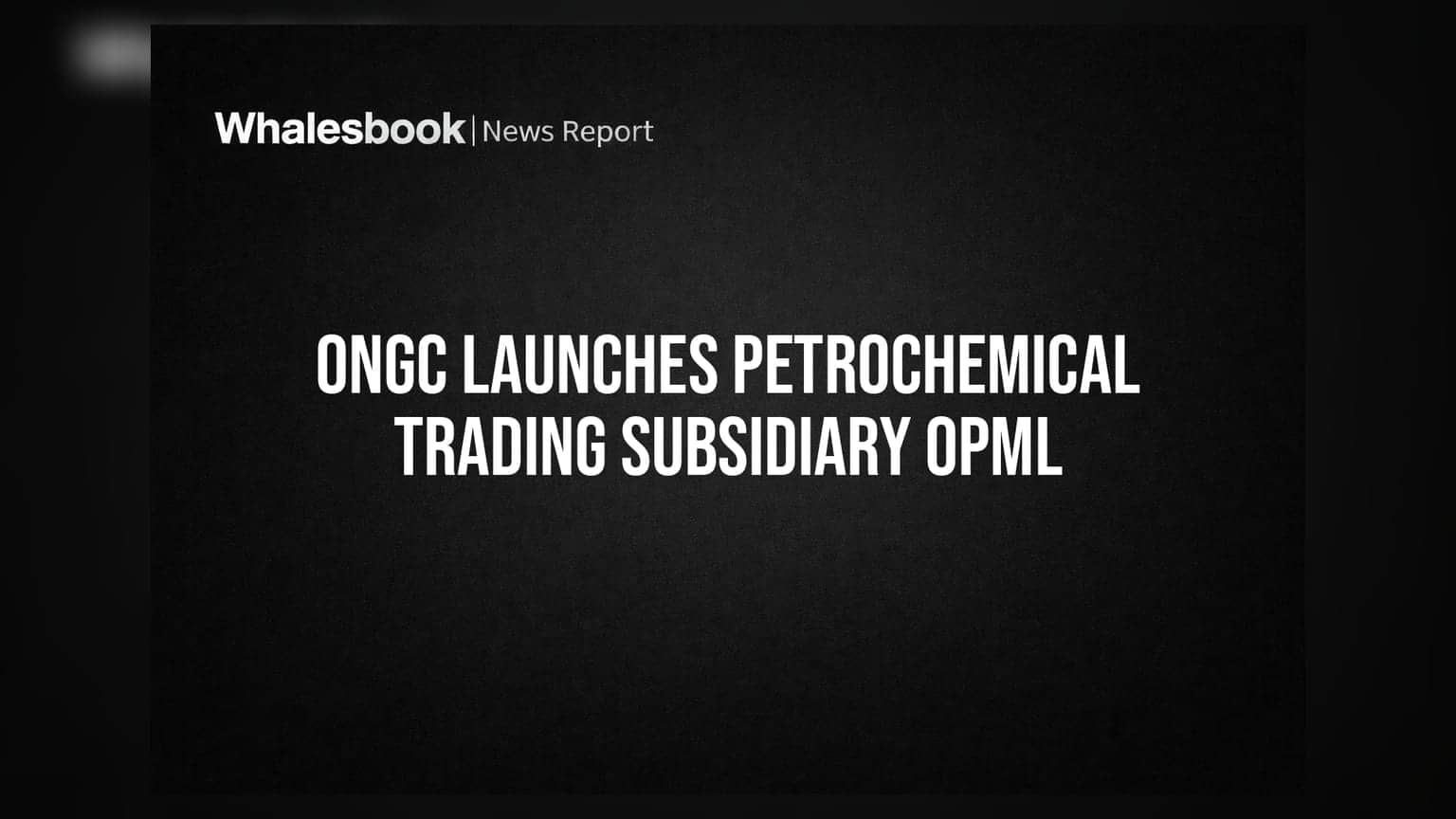 ONGC ਨੇ ਬਣਾਈ ਨਵੀਂ ਸਬਸਿਡਰੀ OPML, **₹25 ਕਰੋੜ** ਦੇ ਨਿਵੇਸ਼ ਨਾਲ ਪੈਟਰੋਕੈਮੀਕਲ ਕਾਰੋਬਾਰ ਨੂੰ ਮਿਲੇਗੀ ਨਵੀਂ ਦਿਸ਼ਾ