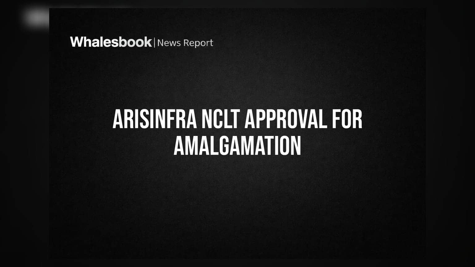 ArisInfra Solutions: NCLT कडून विलीनीकरणाला मंजुरी, गुंतवणूकदारांसाठी मोठी बातमी