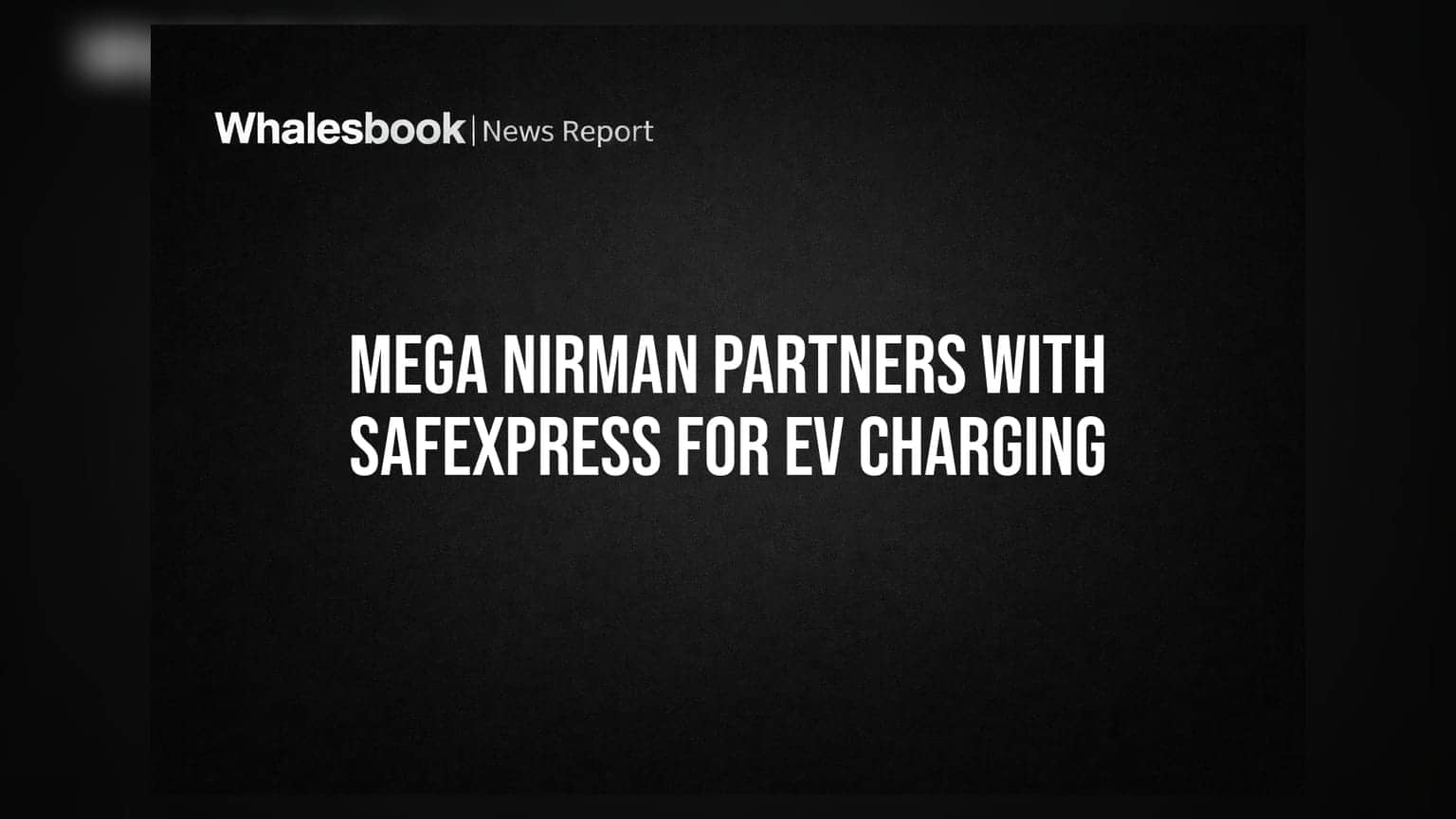 Mega Nirman ਅਤੇ Safexpress ਵਿਚਕਾਰ ਹੋਇਆ ਵੱਡਾ ਸਮਝੌਤਾ, EV Charging ਲਈ ਬਣੀ ਨਵੀਂ ਰਣਨੀਤੀ
