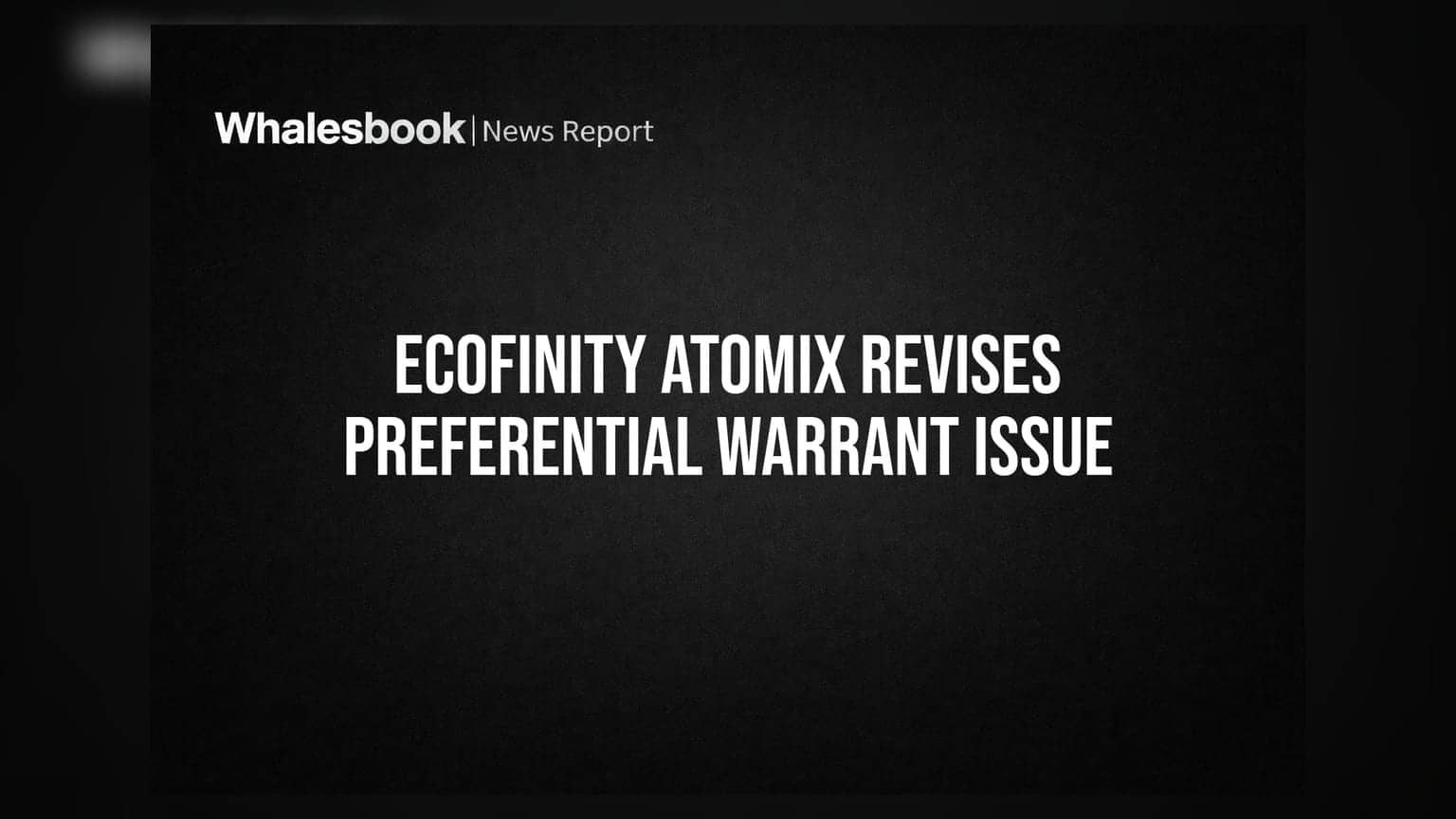 Ecofinity Atomix ਨੇ ਬਦਲੀ ਰਣਨੀਤੀ: ਵਾਰੰਟ ਇਸ਼ੂ ਰੱਦ ਕਰਕੇ ਨਵਾਂ Preferential Allotment ਪਲਾਨ ਕੀਤਾ ਪੇਸ਼