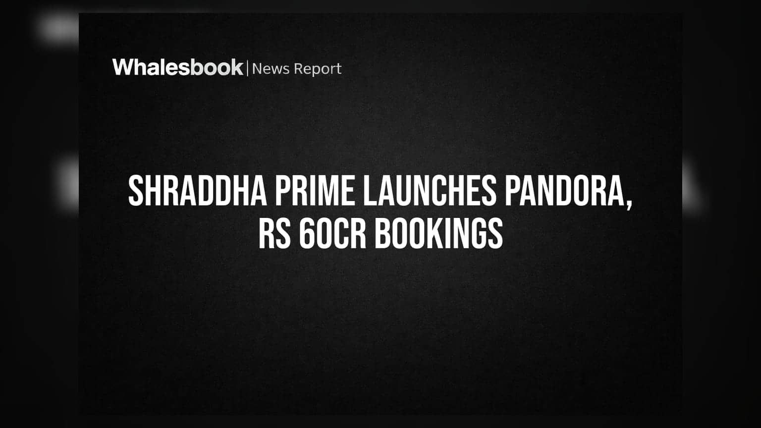 Shraddha Prime Projects: ਮੁੰਬਈ 'ਚ ਨਵੇਂ ਪ੍ਰੋਜੈਕਟ Pandora ਦੀ ਧਮਾਕੇਦਾਰ ਸ਼ੁਰੂਆਤ, ਪਹਿਲੇ ਦਿਨ ਹੀ ਹੋਈ **₹60 ਕਰੋੜ** ਦੀ ਬੁਕਿੰਗ