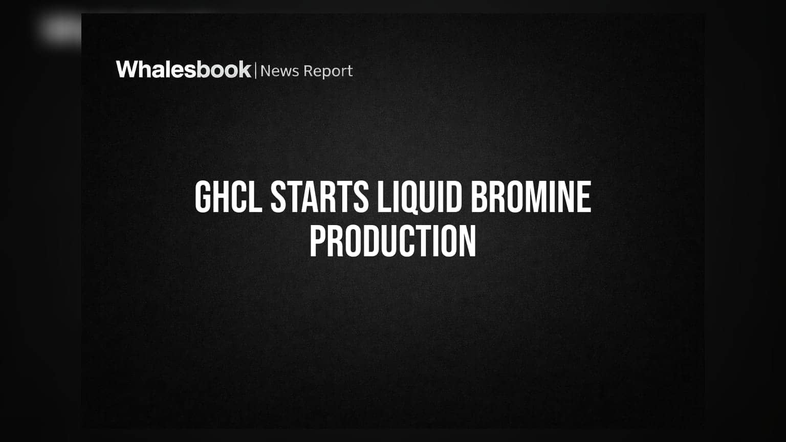 GHCL Ltd Commences Commercial Production of Liquid Bromine in Gujarat