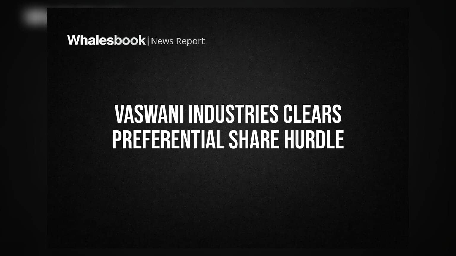 Vaswani Industries: कंपनीच्या विस्तारासाठी मोठी पावले; प्रमोटर्सना मिळणार **16.45 लाख** शेअर्स