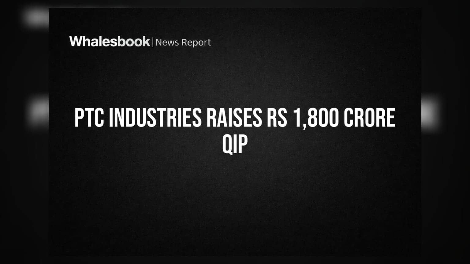 PTC Industries का बड़ा कदम: ₹1,800 करोड़ का QIP सफल, ₹21,060 पर जारी किए शेयर