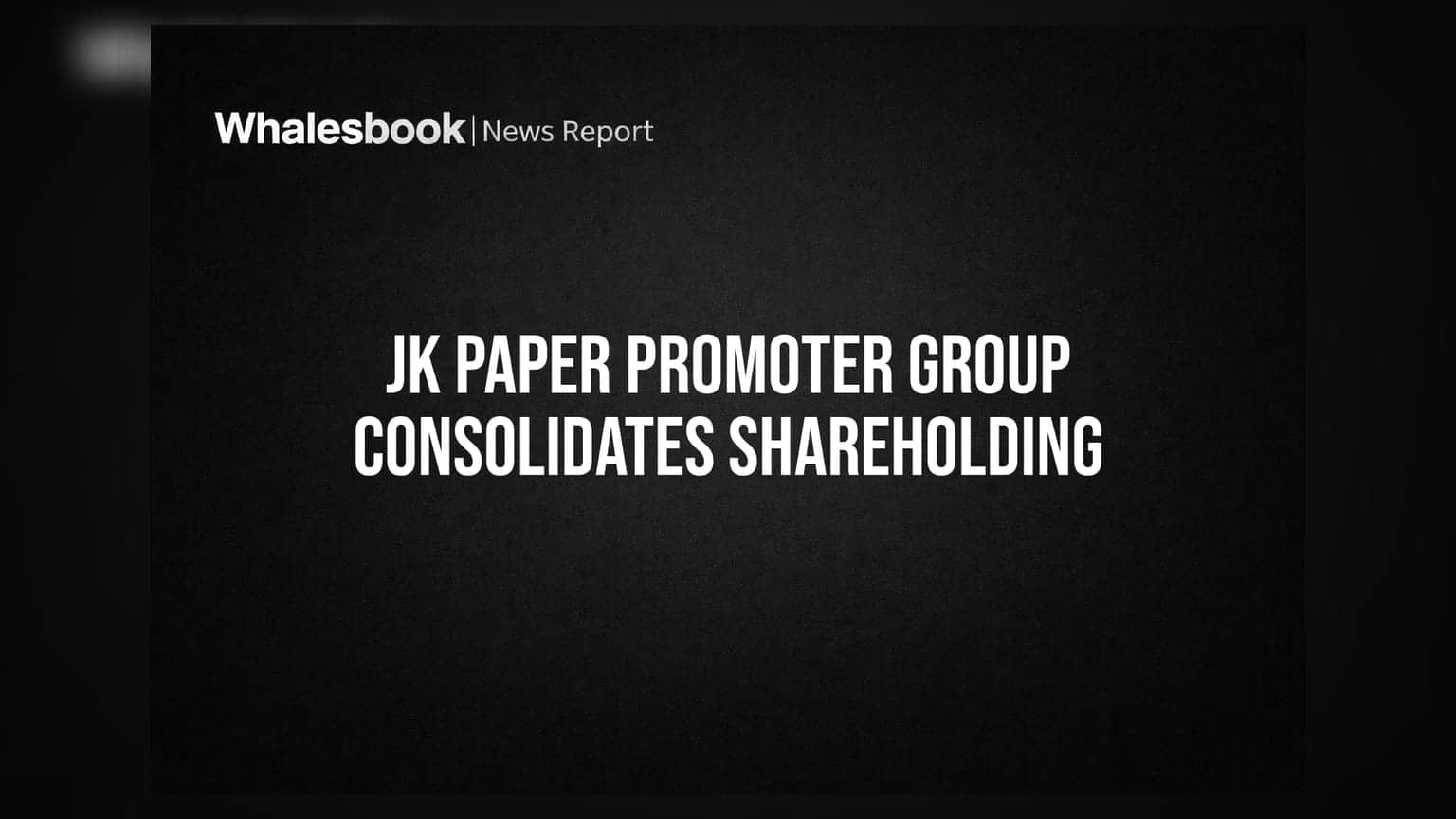 JK Paper Ltd: પ્રમોટર ગ્રુપનું ફેરગઠન! NCLT ની મંજૂરી બાદ શેયરહોલ્ડિંગમાં મોટો ફેરફાર