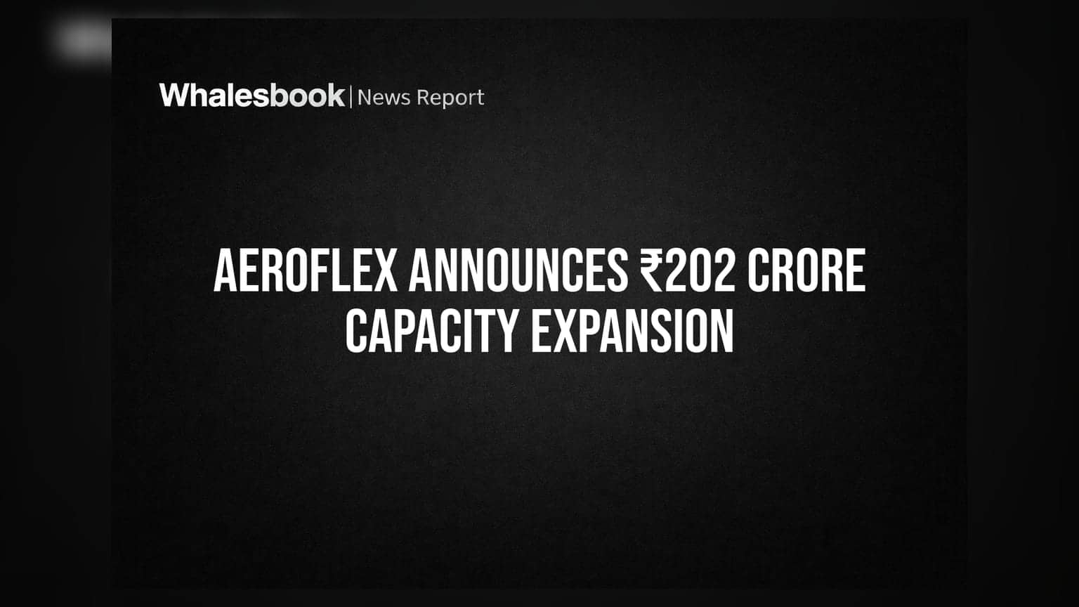 Aeroflex Industries: ₹202 કરોડના મોટા એક્સપાન્શન પ્લાનને મંજૂરી, વધશે પ્રોડક્શન કેપેસિટી