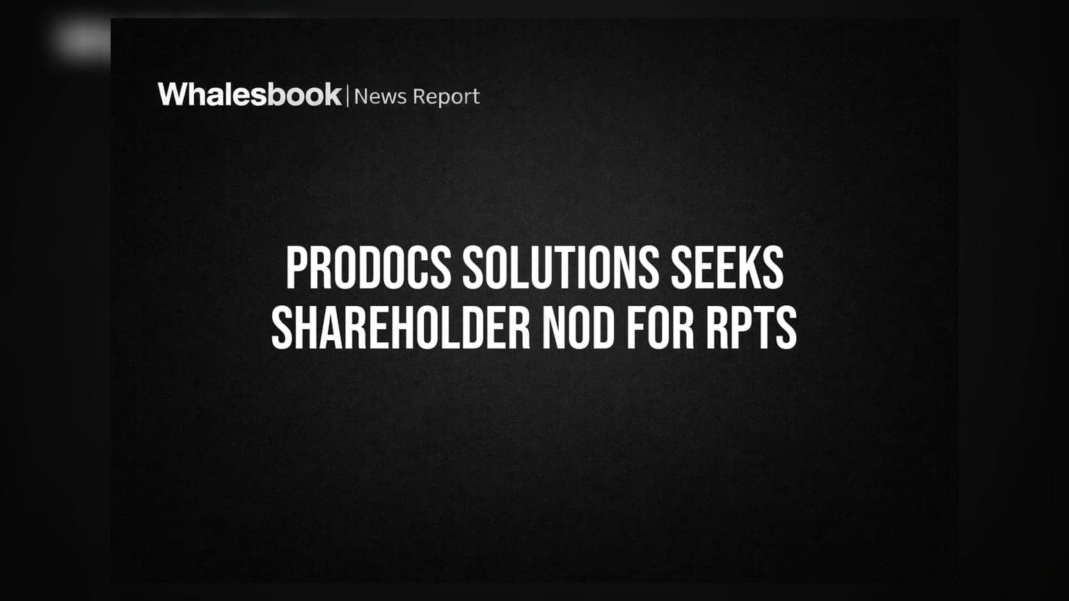 Prodocs Solutions Initiates Postal Ballot for Material Related Party Transactions