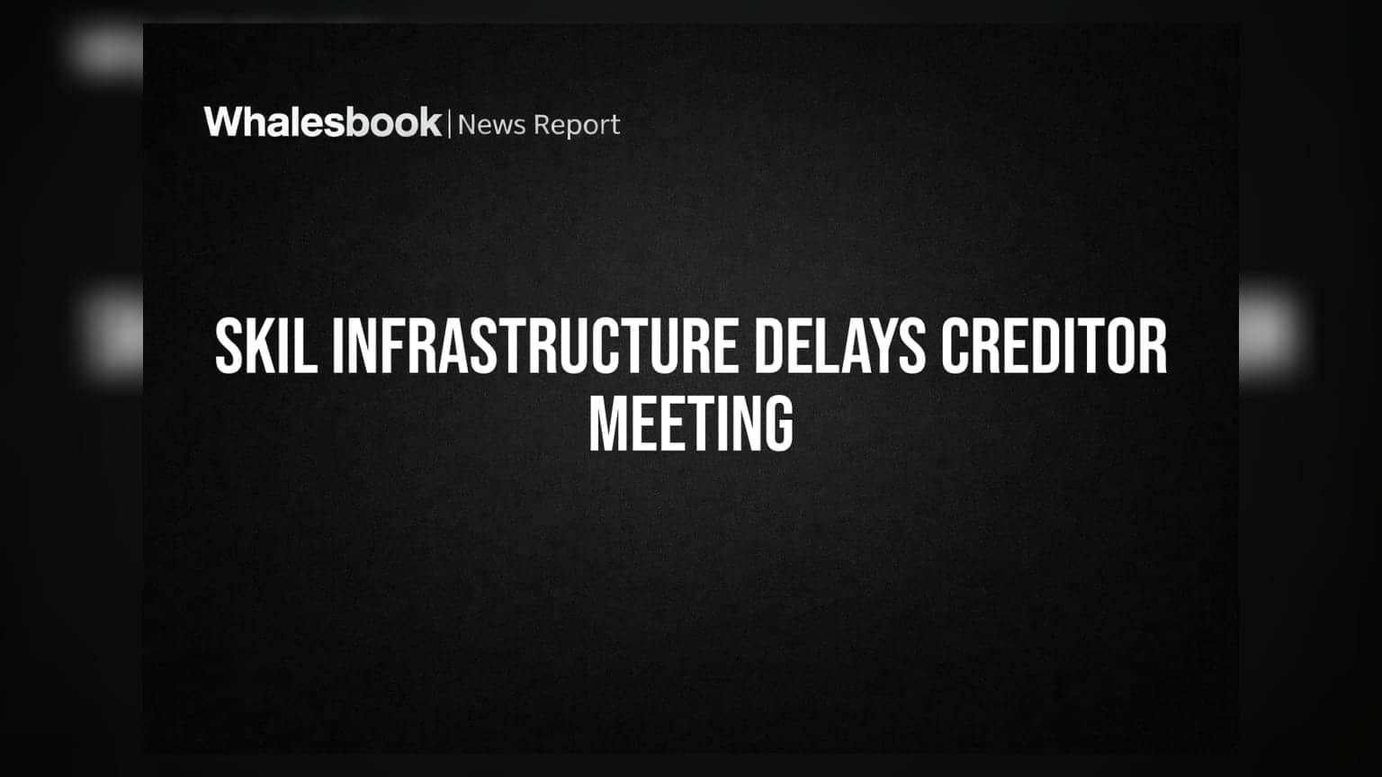 SKIL Infrastructure: कंपनीच्या 14 व्या CoC बैठकीला स्थगिती, आता 'या' दिवशी होणार निर्णय