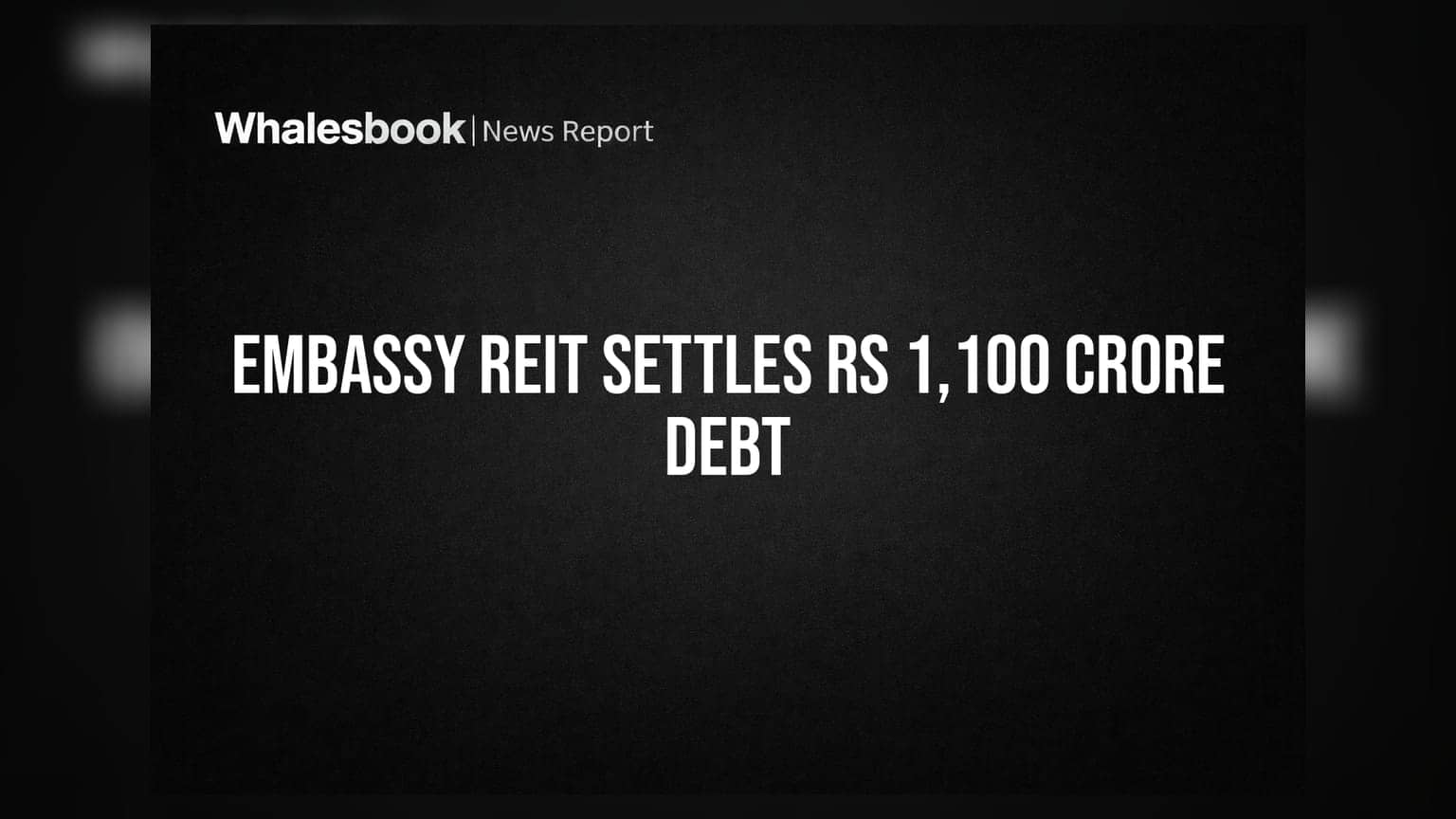 Embassy REIT એ સમય પહેલાં જ ચૂકવ્યું ₹1,100 કરોડનું દેવું, રોકાણકારો માટે શું છે સંકેત?