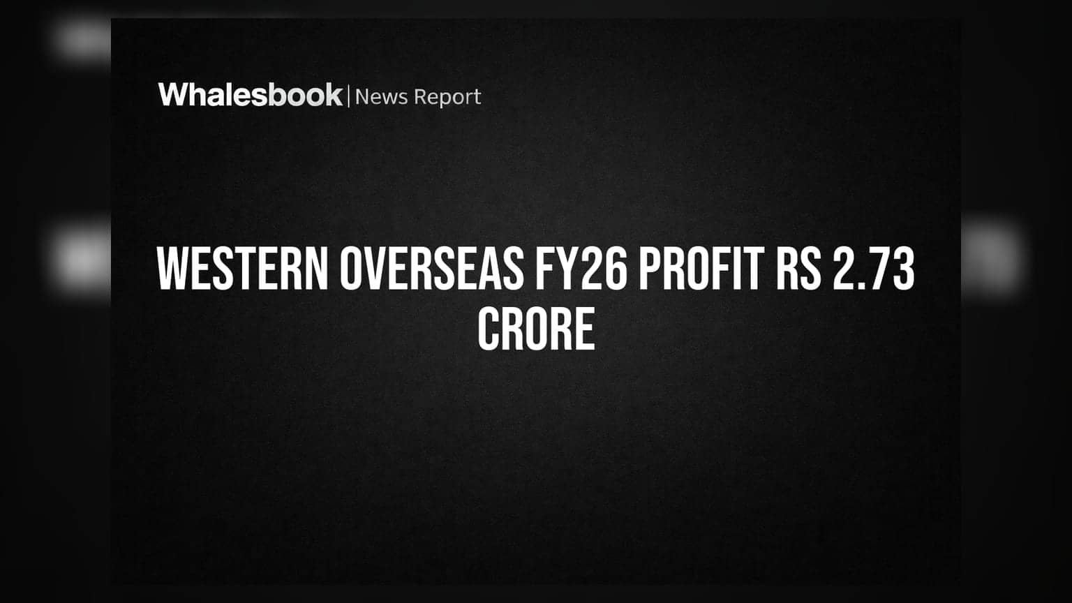 Western Overseas Study Abroad Posts Rs 2.73 Crore PAT for FY26