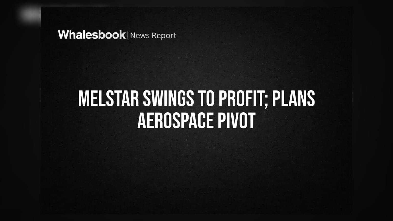 Melstar Information Technologies Reports Q2 Profit; Proposes Rebranding to Aerospace Entity