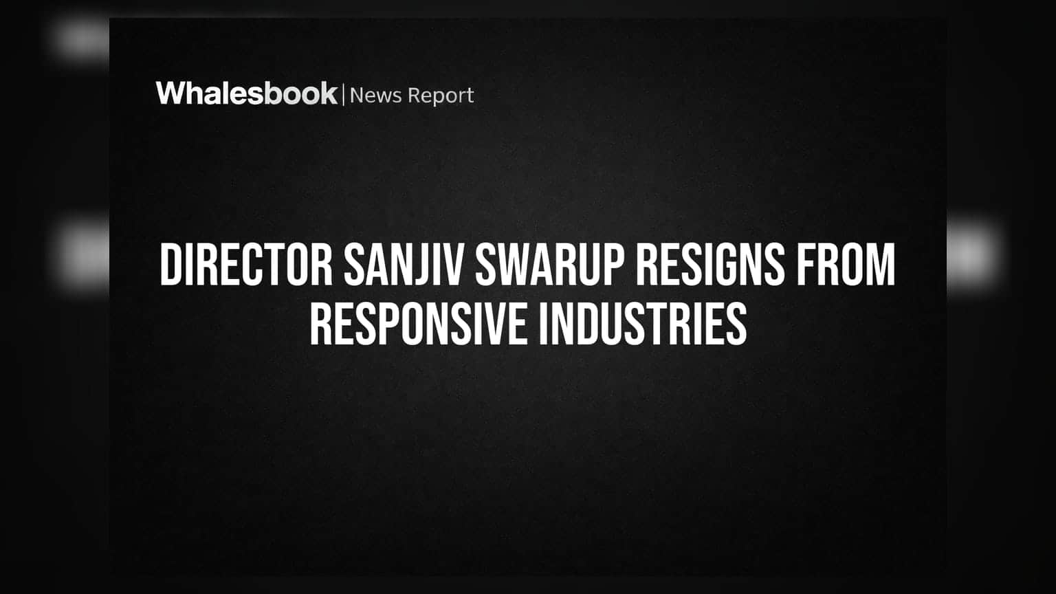 Responsive Industries Director Sanjiv Swarup Resigns Effective October 22, 2026