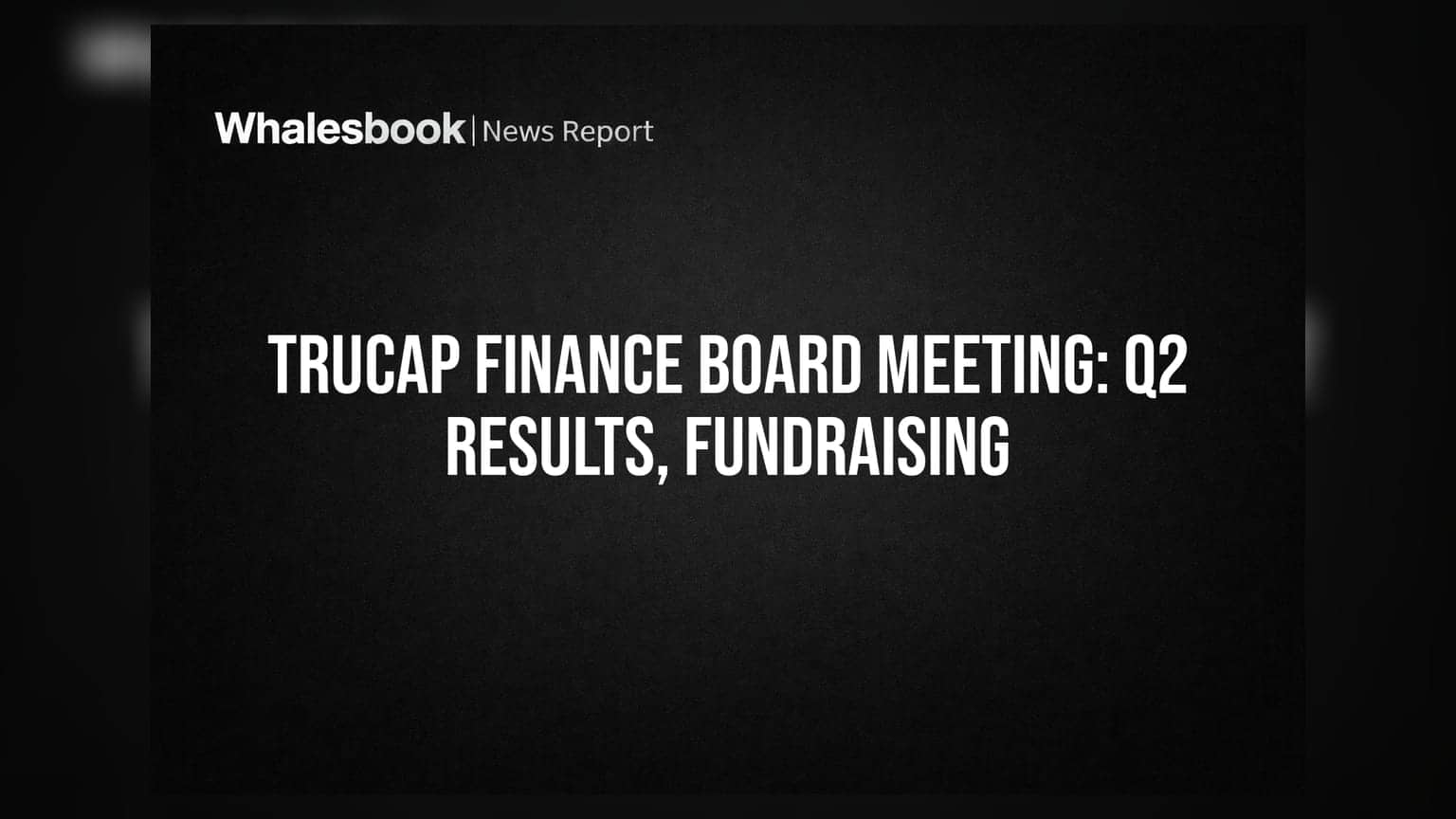 TruCap Finance: गुंतवणूकदारांनो लक्ष द्या! २८ ऑक्टोबरला कंपनी घेणार महत्त्वाचे निर्णय, भांडवल उभारणीची तयारी