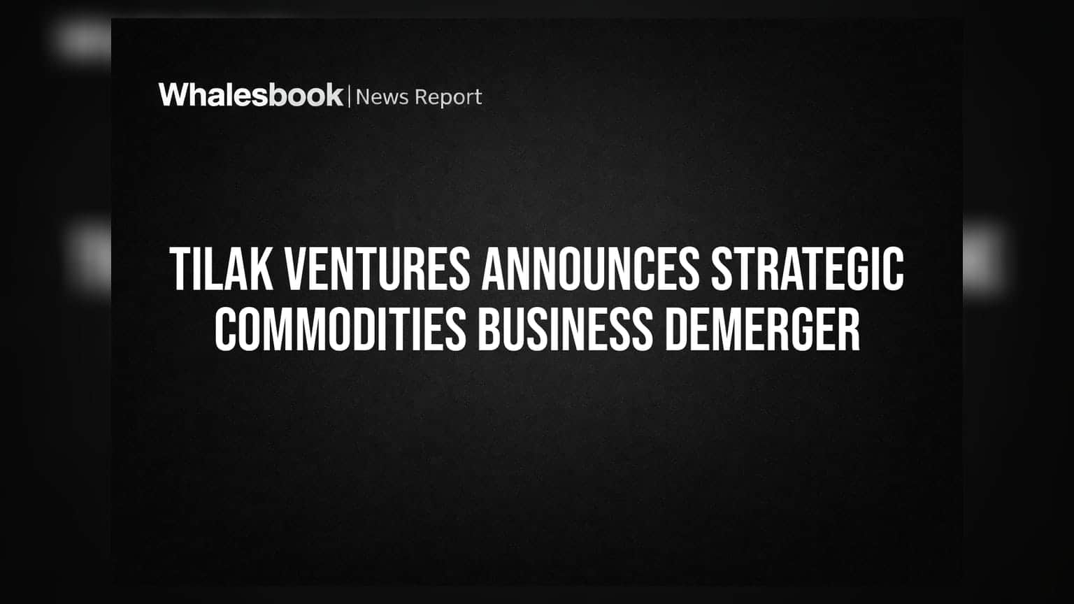 Tilak Ventures Announces Demerger of Commodities Trading Business to Tilak Jewels