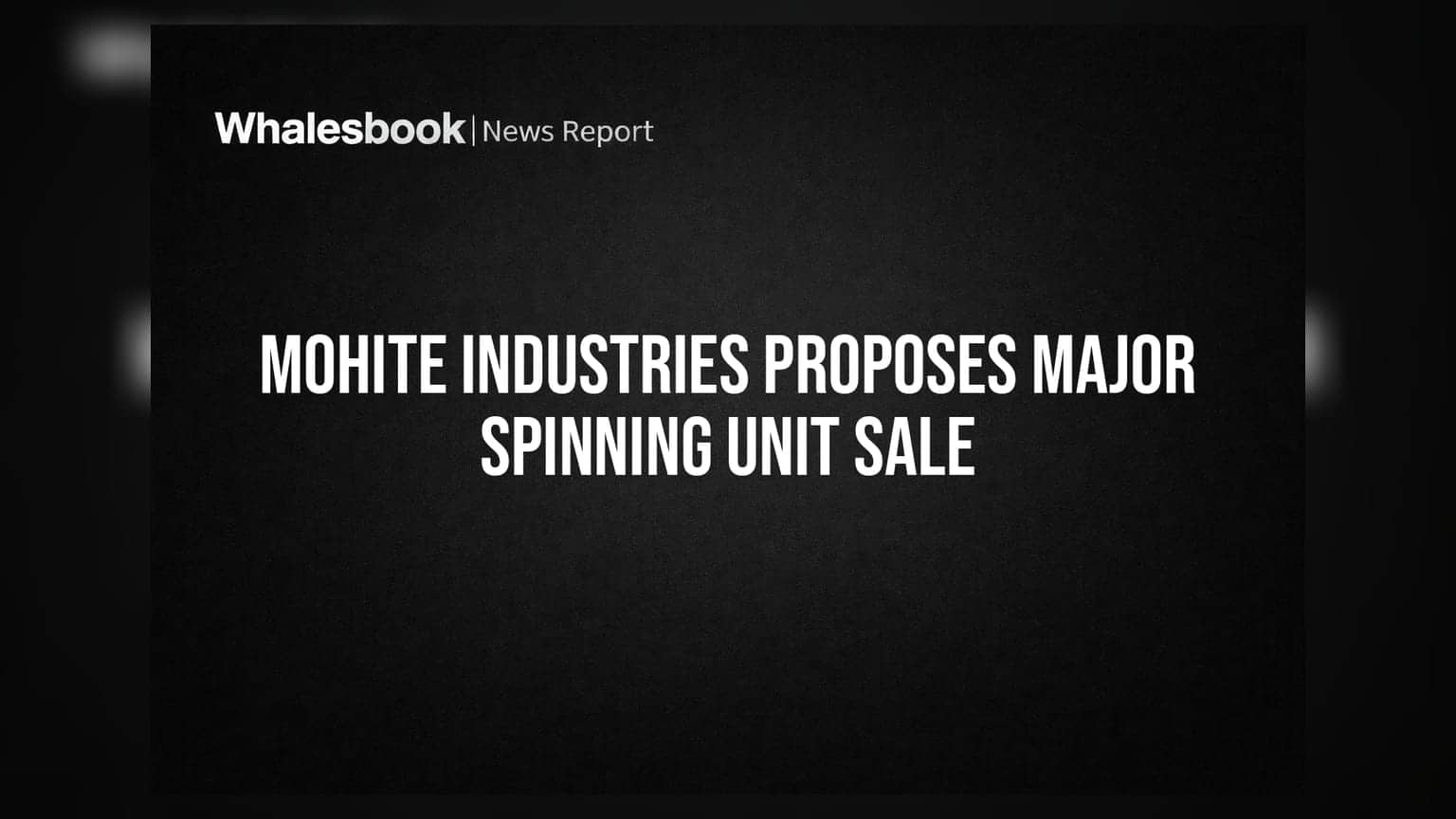 Mohite Industries Seeks Shareholder Approval to Sell Spinning Unit, Repay Debt