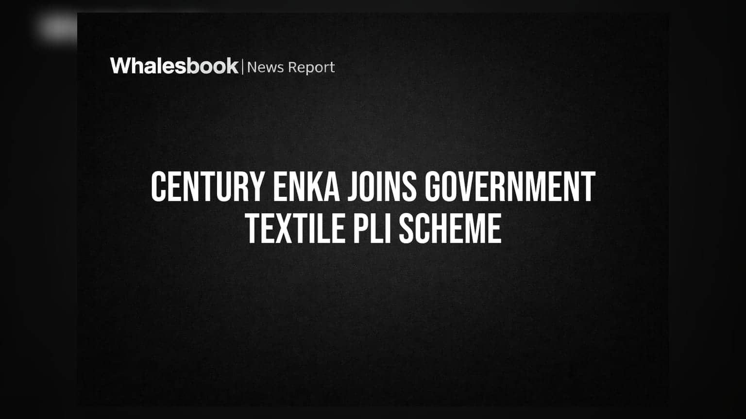 Century Enka Receives Approval for Textile PLI Scheme Participation